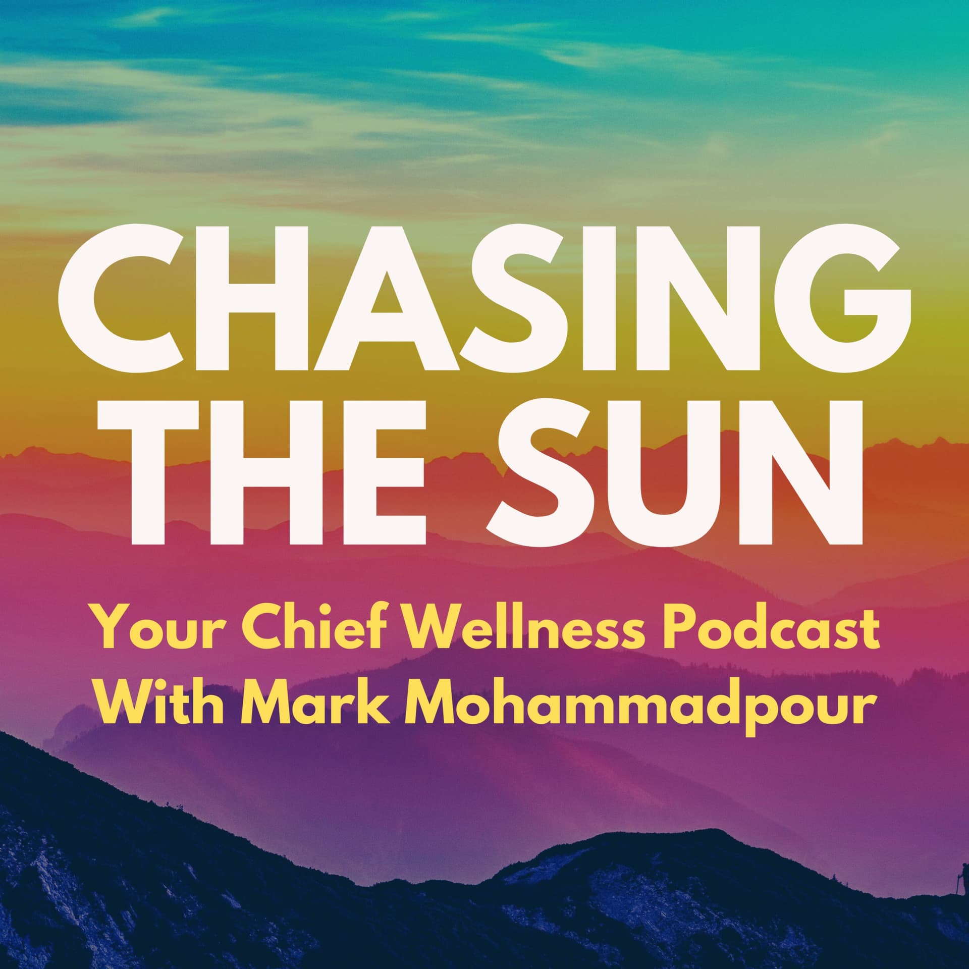 Chasing the Sun: Your Chief Wellness Podcast with Mark Mohammadpour - Podcasts