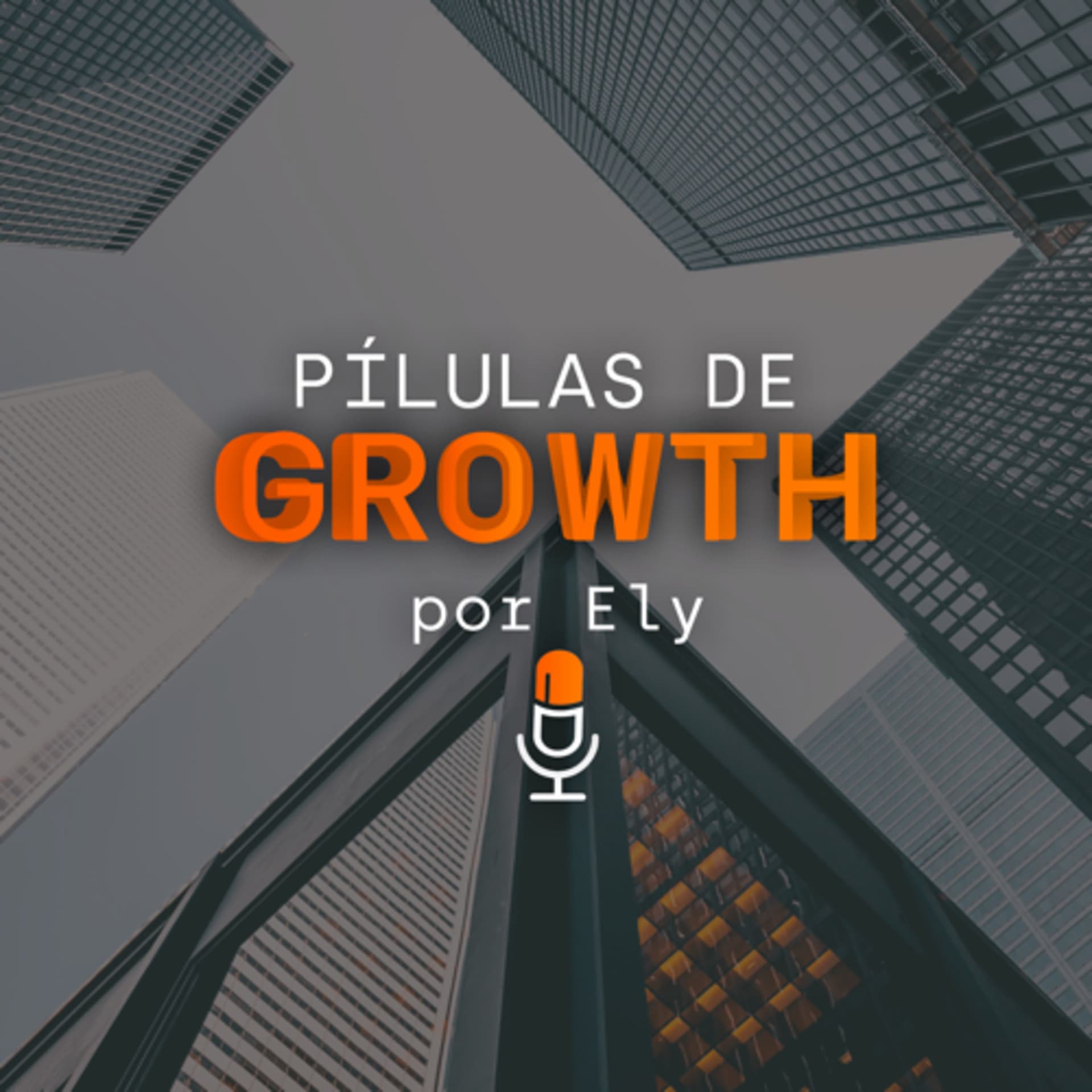 Pílulas de Growth por @elytrunks - Podcasts