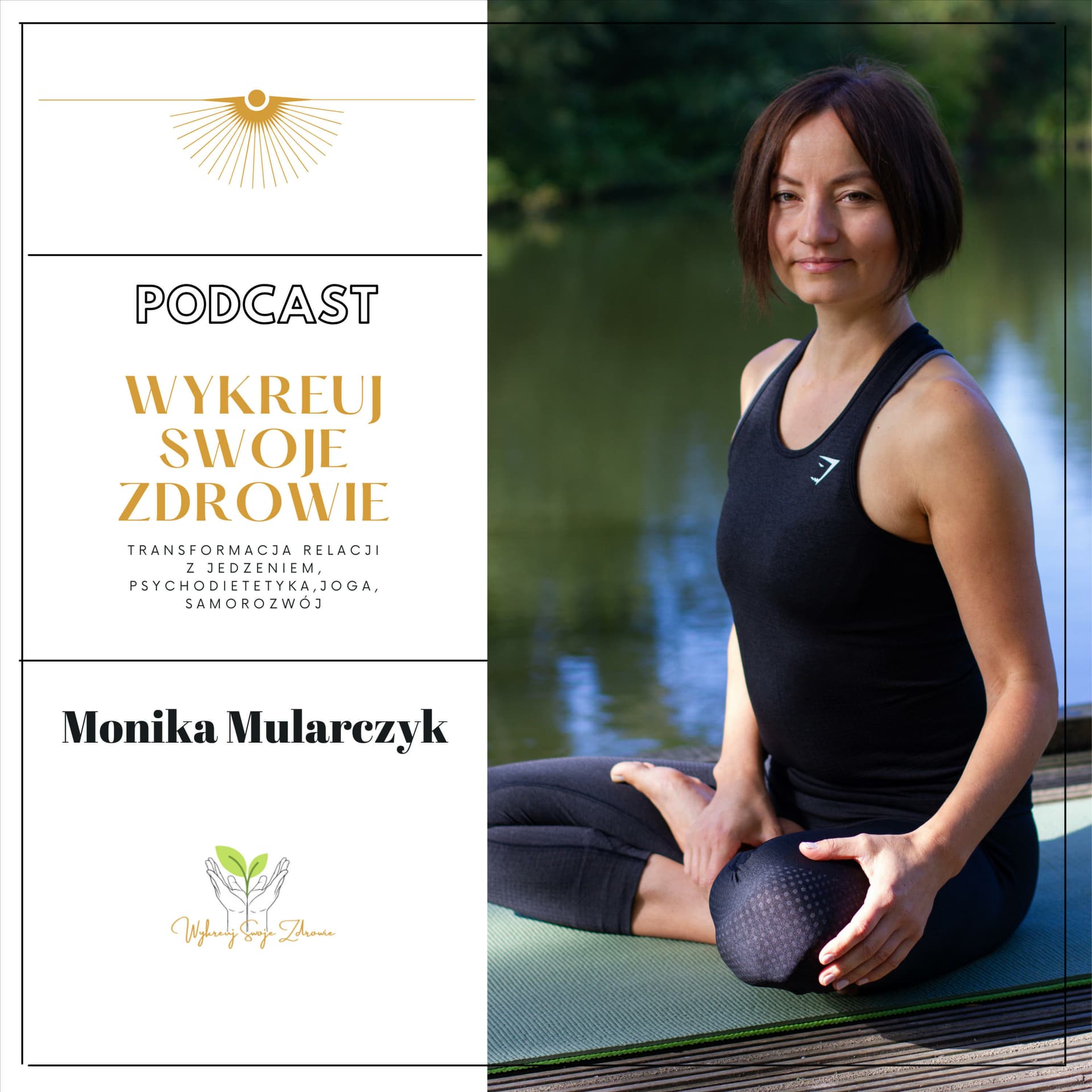 WYKREUJ SWOJE ZDROWIE (Transformacja Relacji Z Jedzeniem, Joga, Samorozwoj,Kreacja Z Serca) - Podcasts