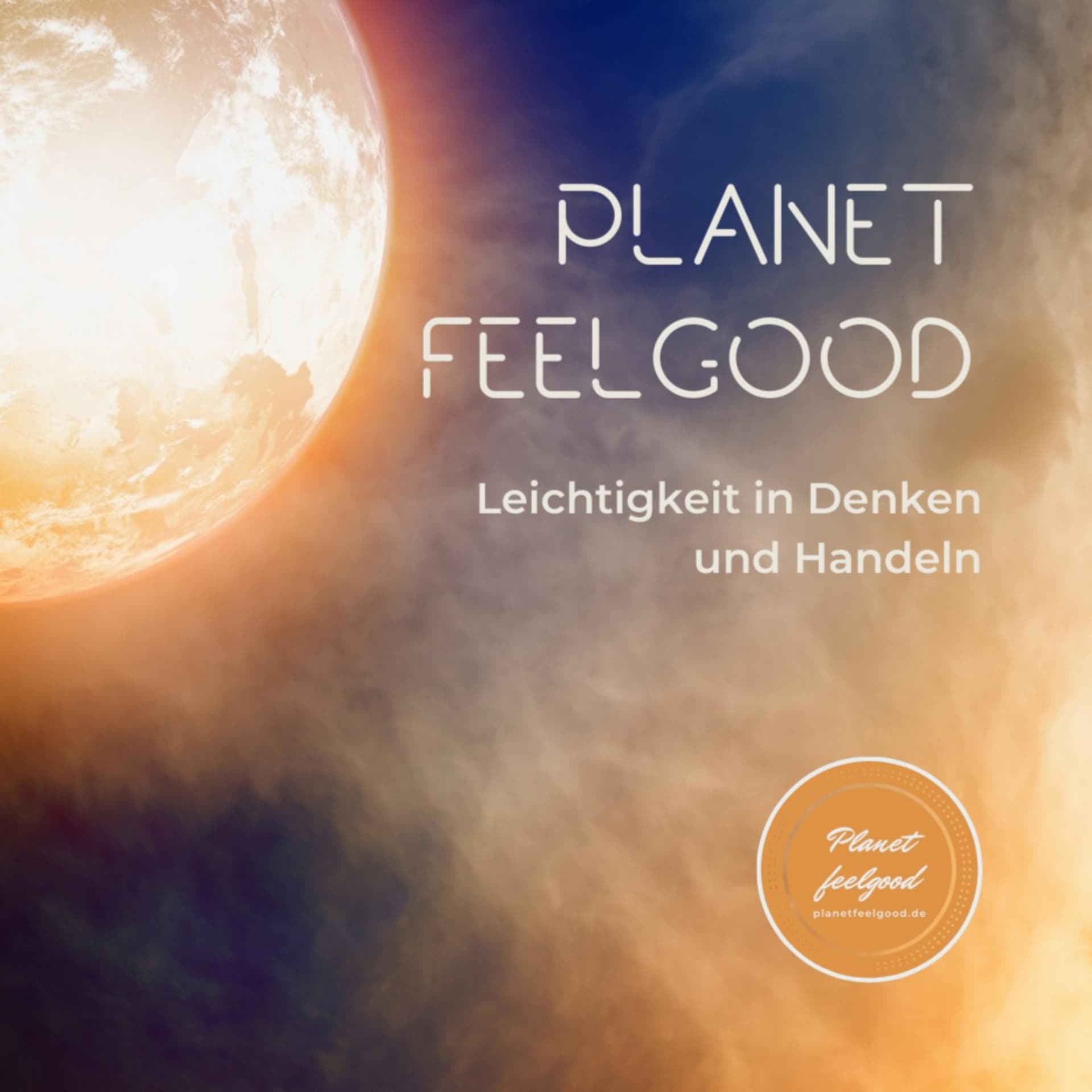 Planet Feelgood - für mehr Leichtigkeit im Leben - Podcasts