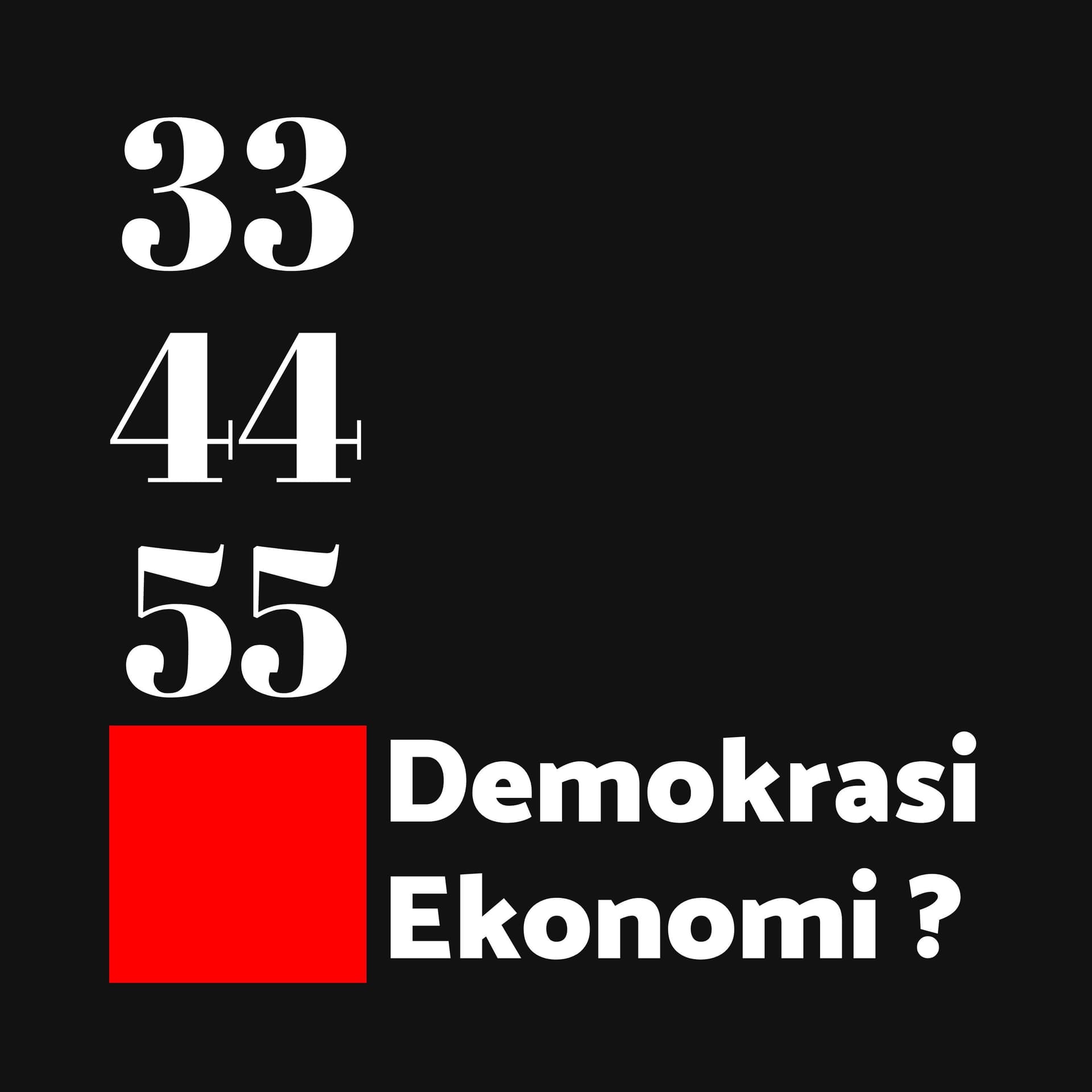 334455 - Demokrasi Ekonomi? - Podcasts