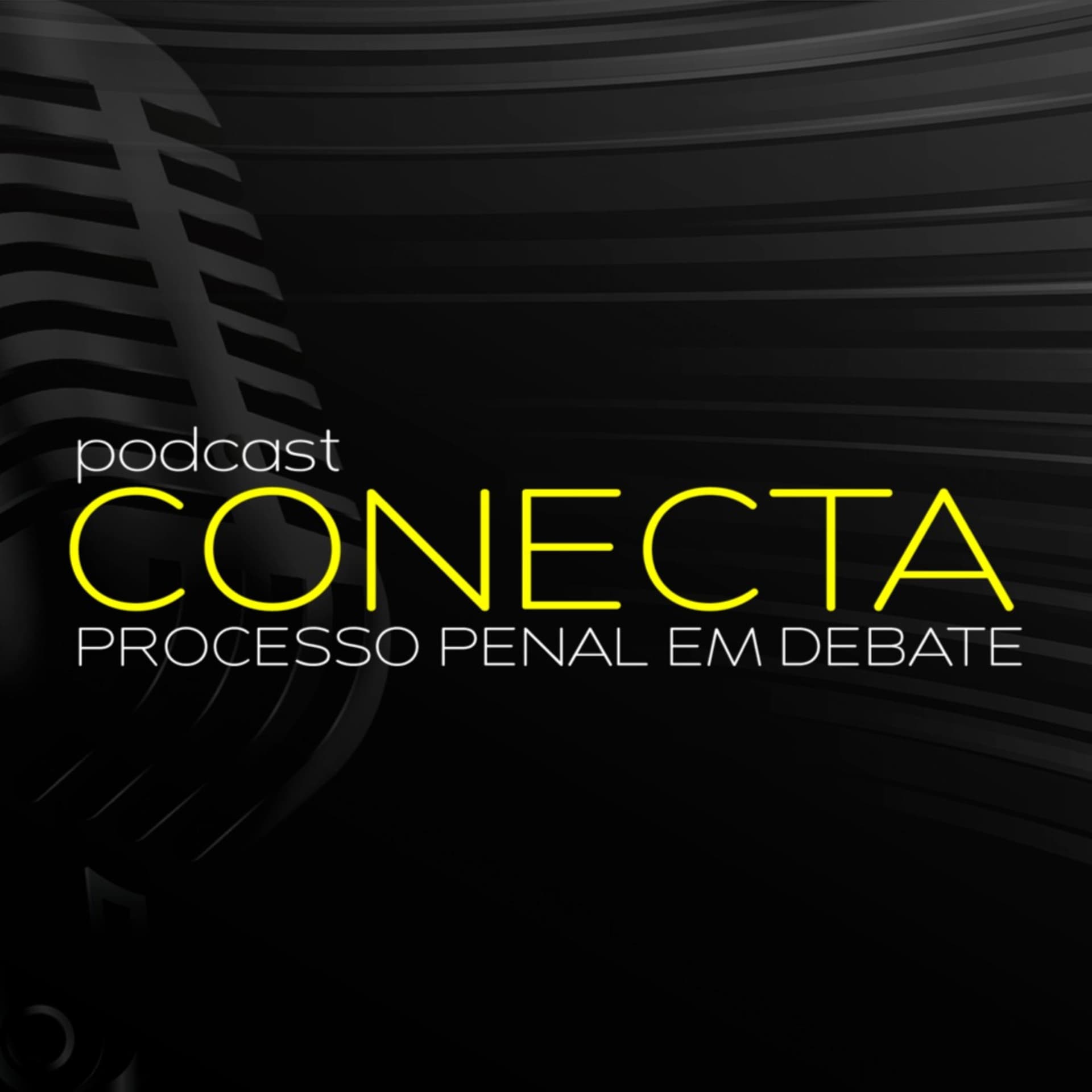 CONECTA - Processo Penal em debate - Podcasts