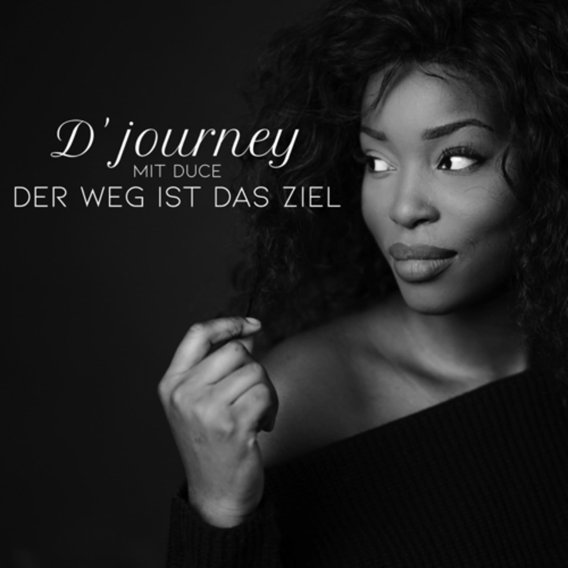 D‘Journey: Der Weg ist das Ziel mit Duce - Podcasts