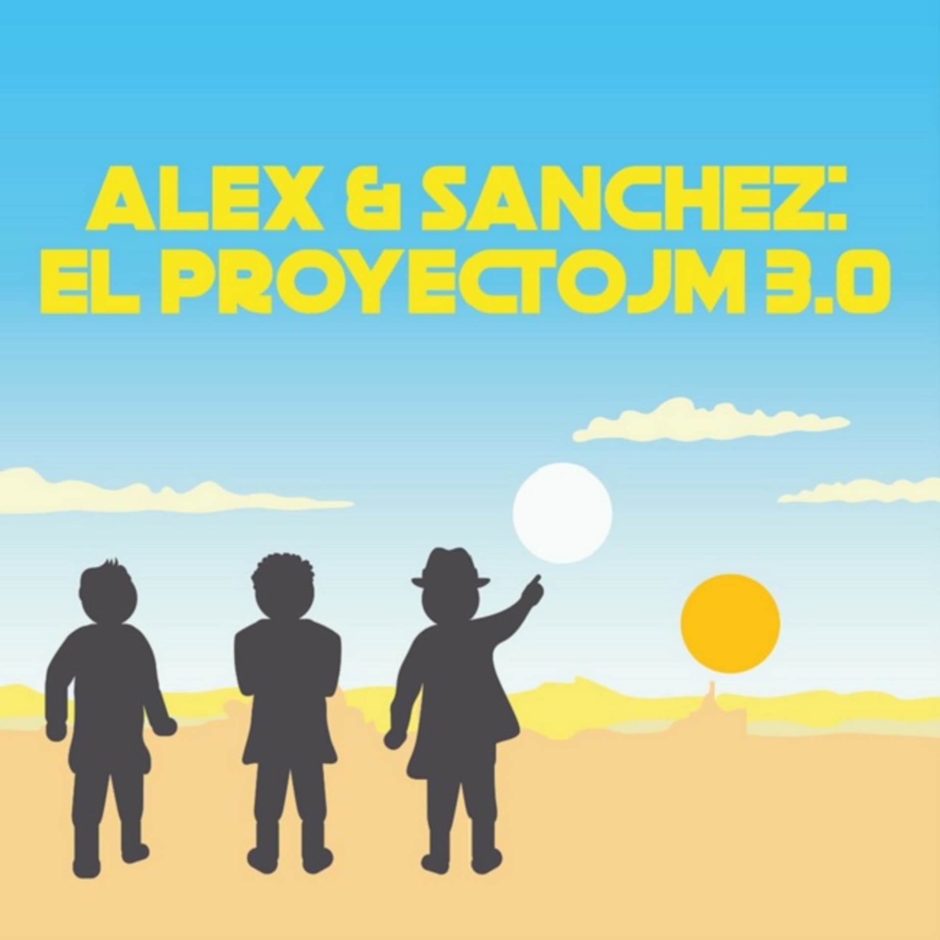 Alex & Sánchez El Proyecto JM 3.0 - Podcasts