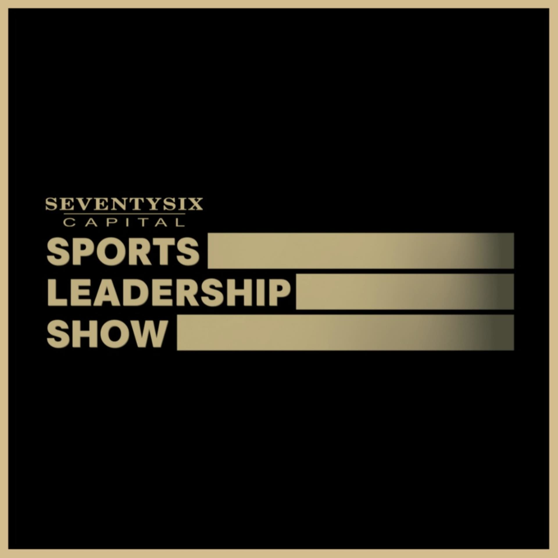 SeventySix Capital Sports Leadership Show - Podcasts