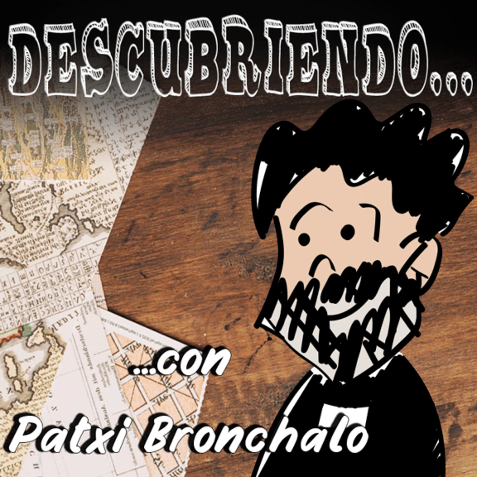 Descubriendo... con Patxi Bronchalo - Podcasts