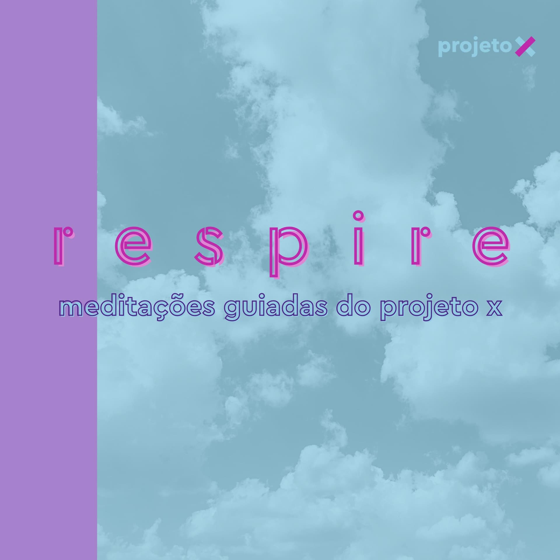 respire | meditações guiadas do projeto x - Podcasts