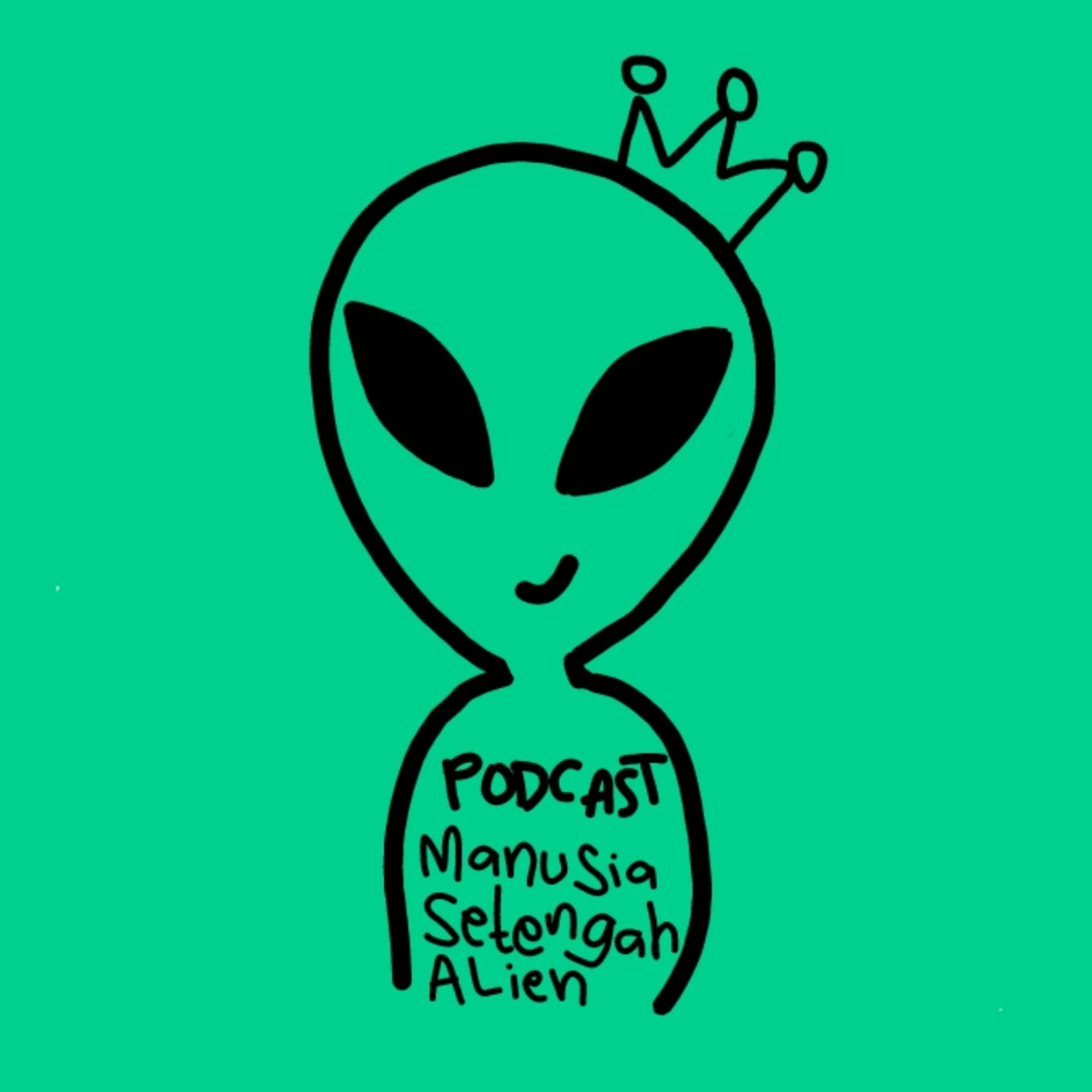 Manusia Setengah Alien - Podcasts