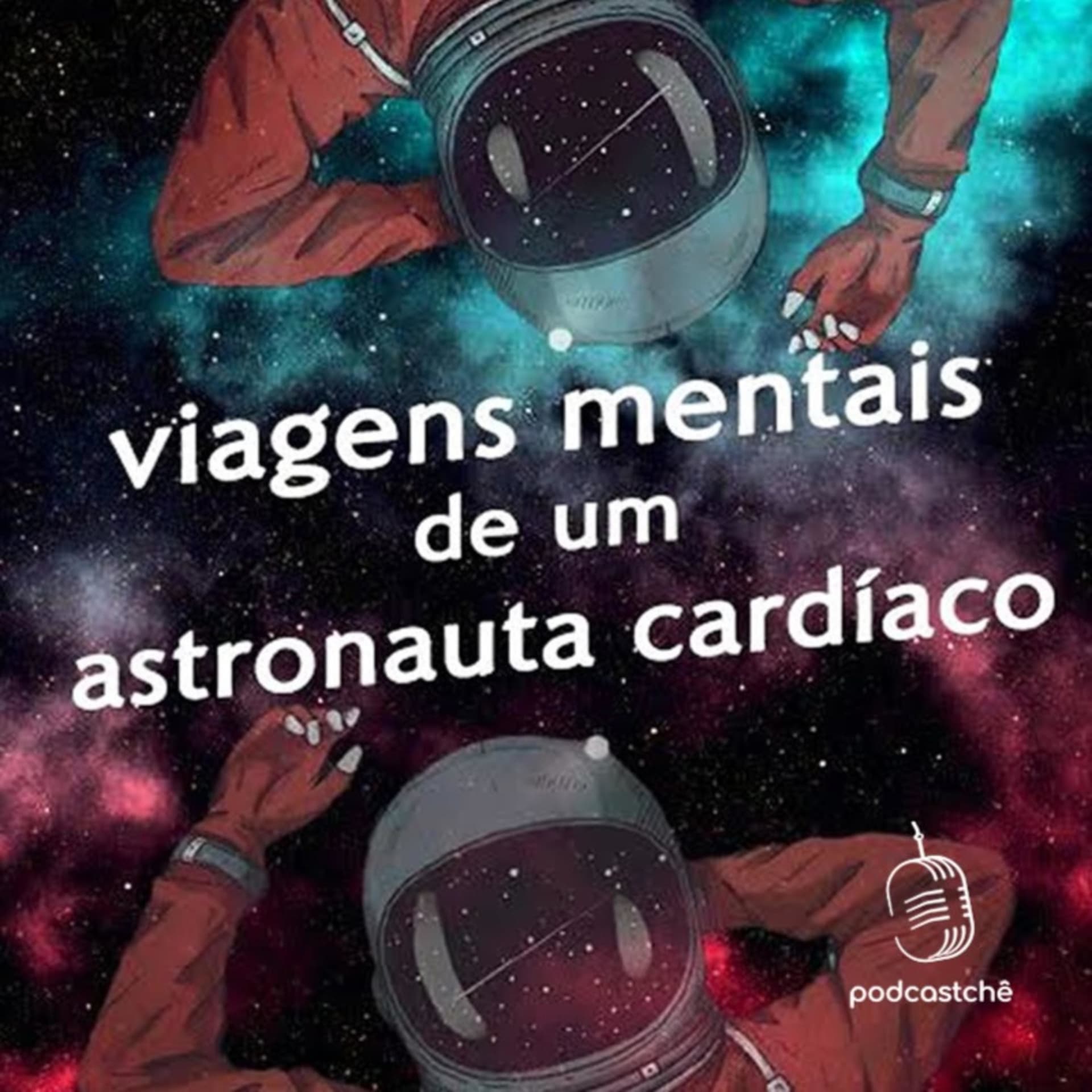 Viagens mentais de um astronauta cardíaco - Podcasts
