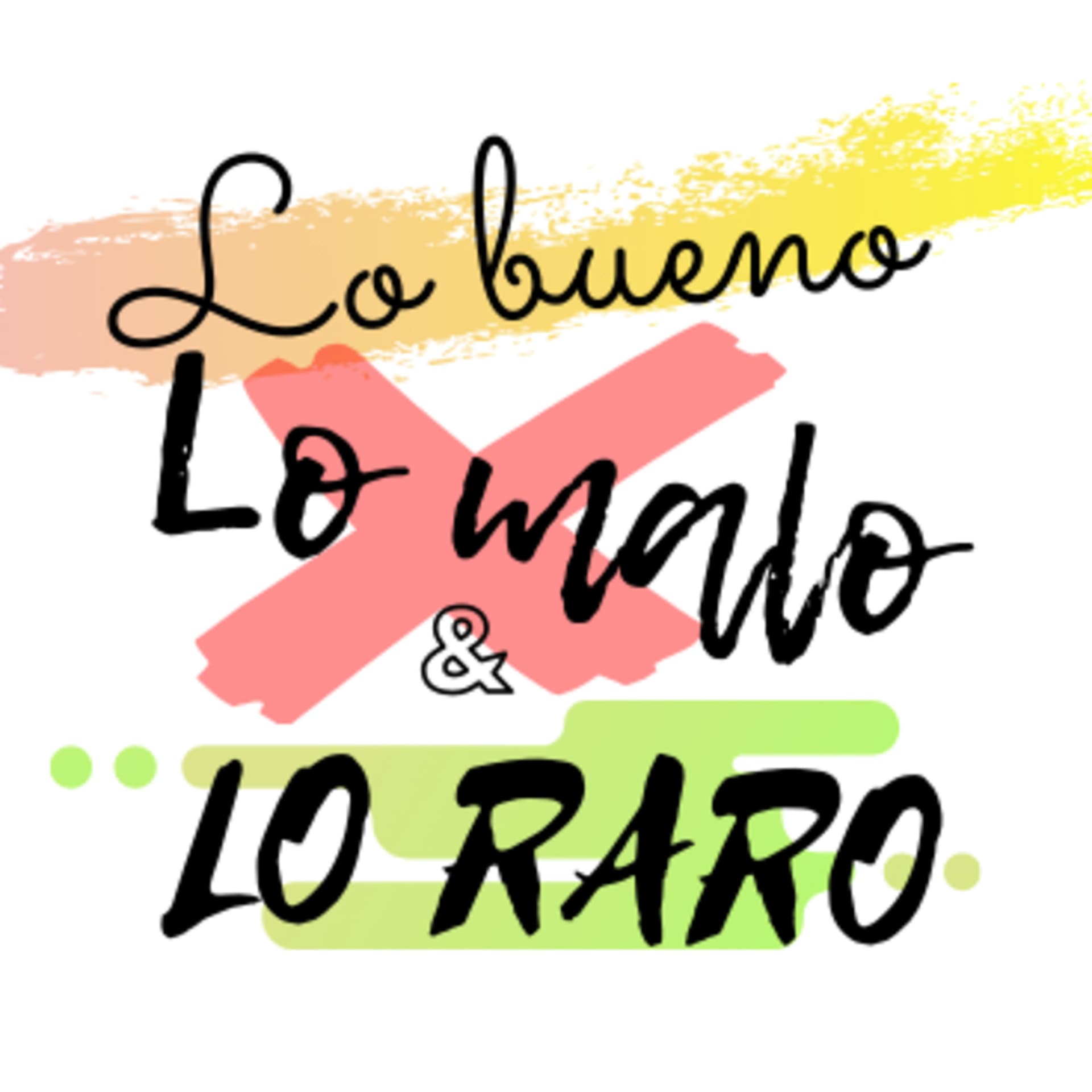 Lo bueno, lo malo y lo raro. - Podcasts