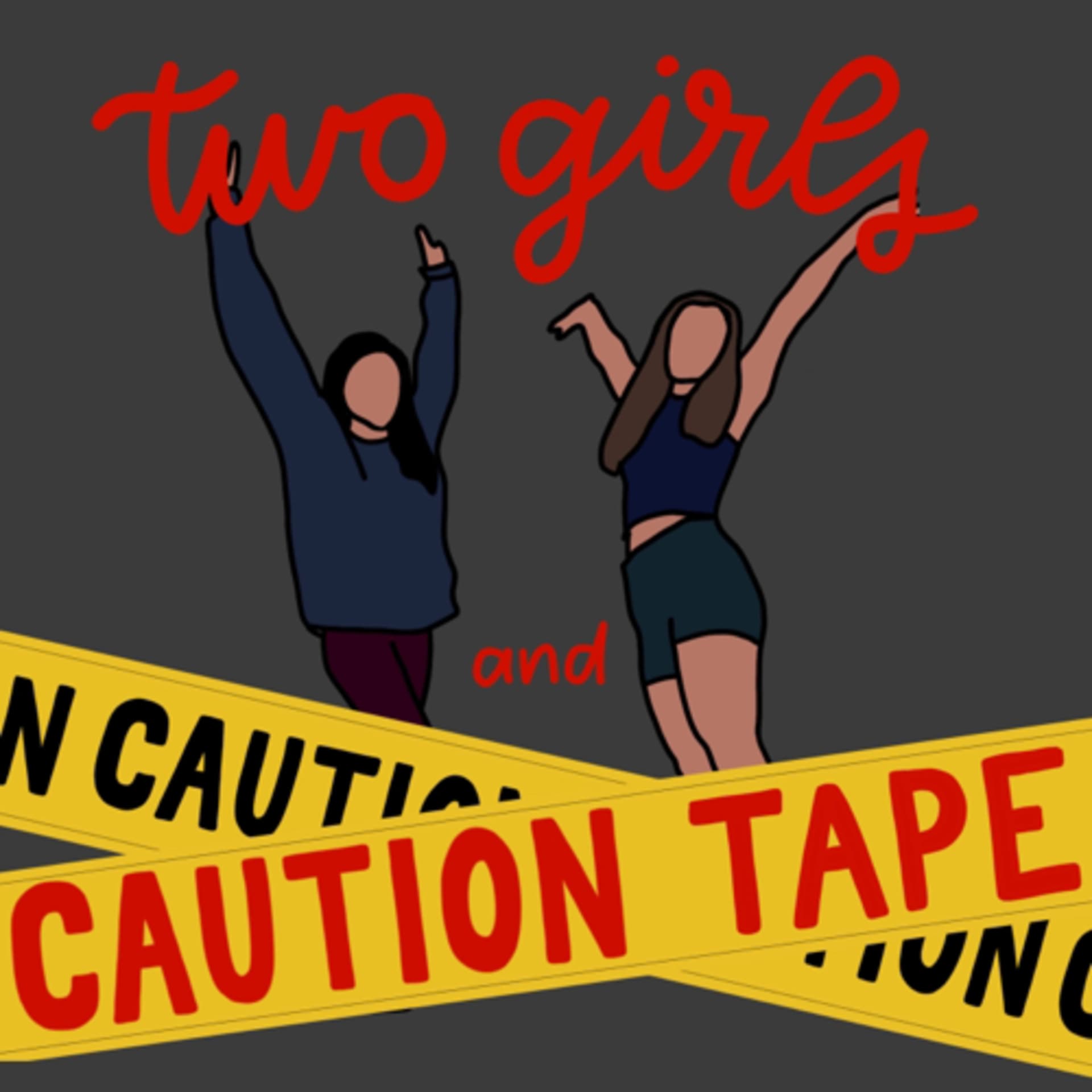 Two Girls and Caution Tape - Podcasts