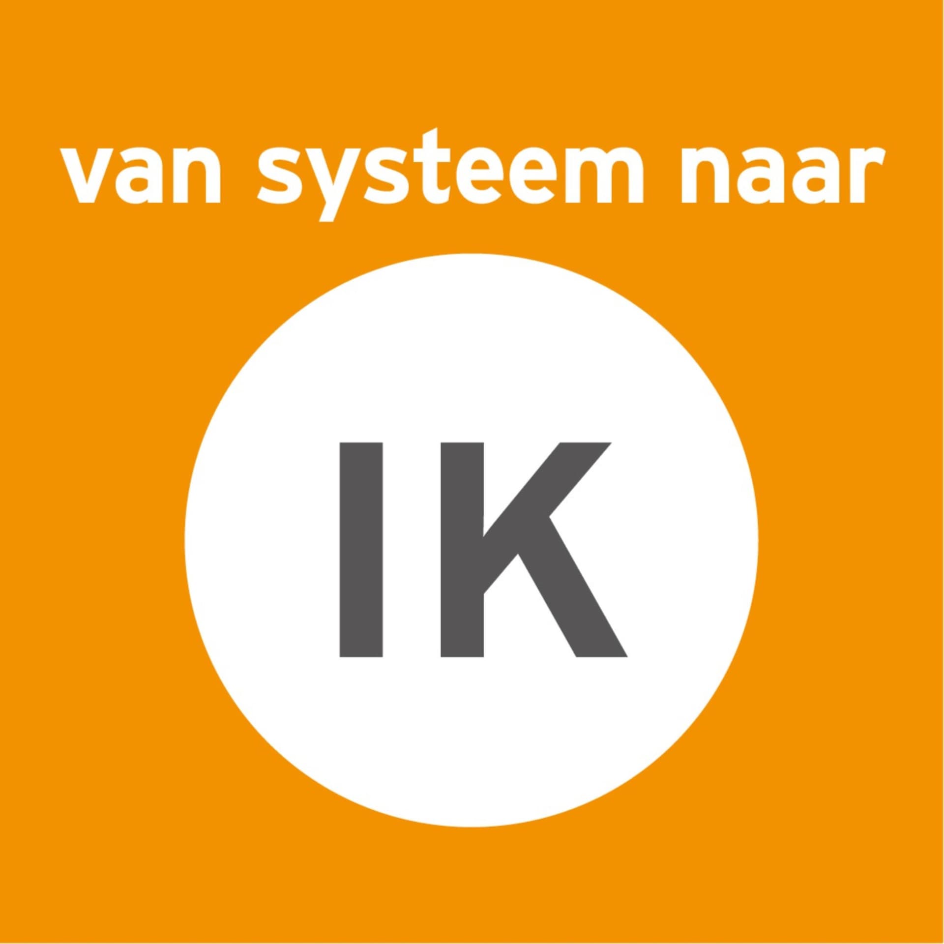 Van systeem naar ik - Podcasts