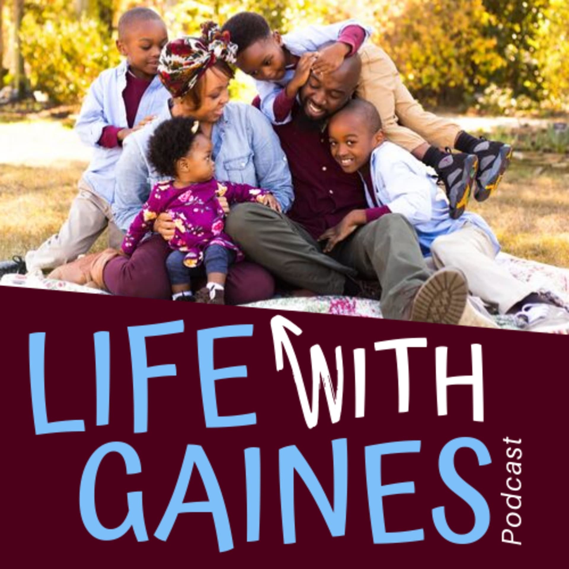 Life with Gaines - Podcasts