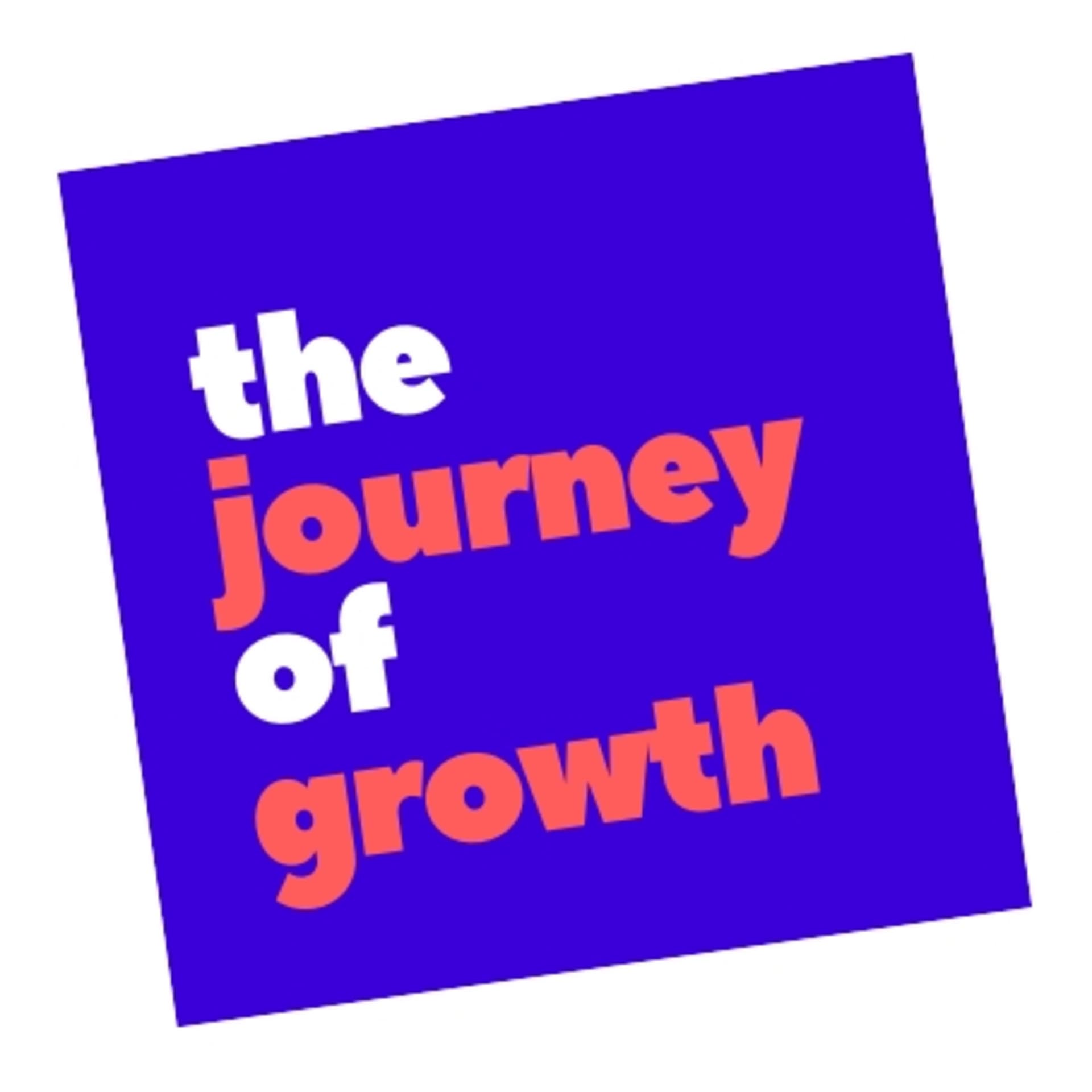 The Journey of Growth - Podcasts