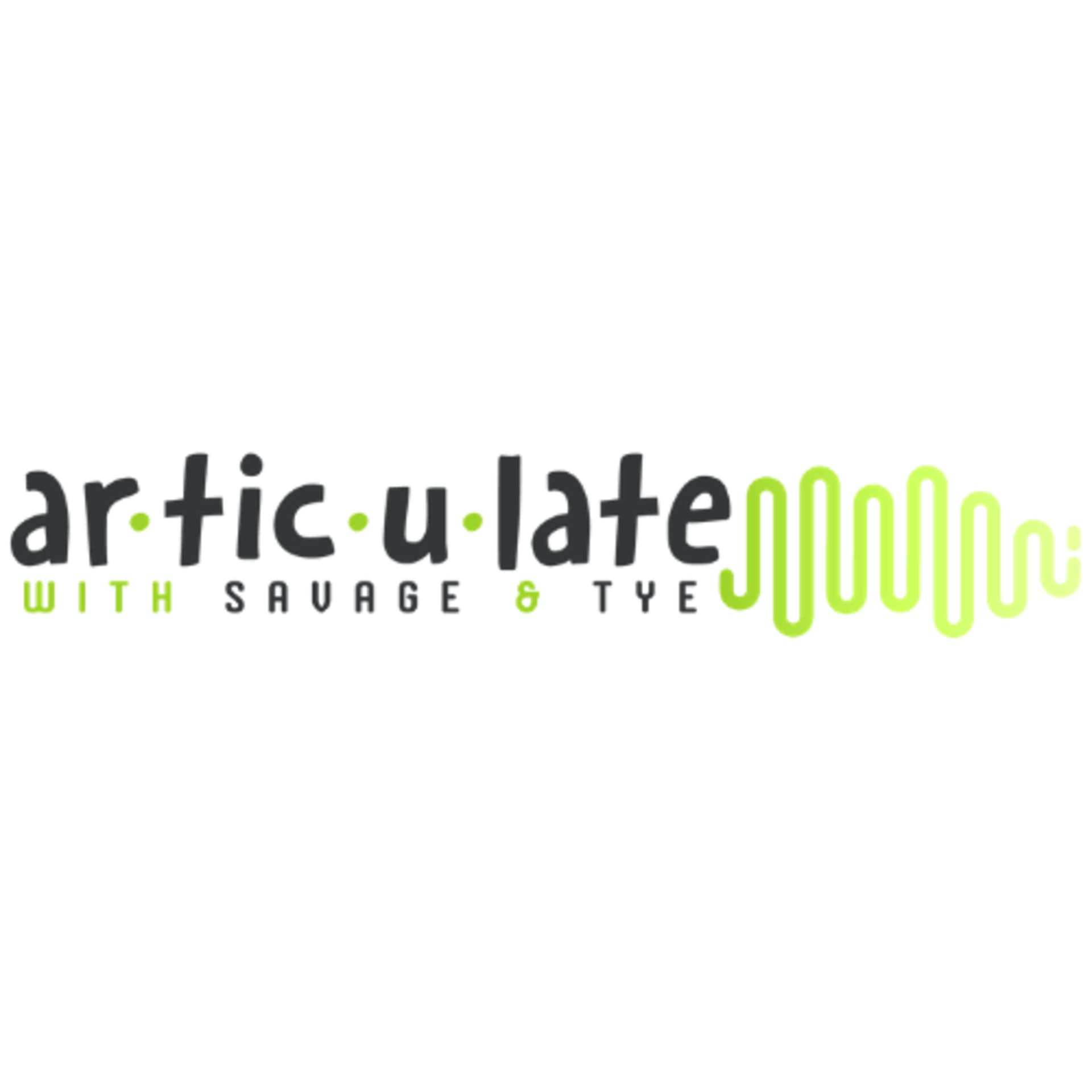 Articulate with Savage and Tye - Podcasts