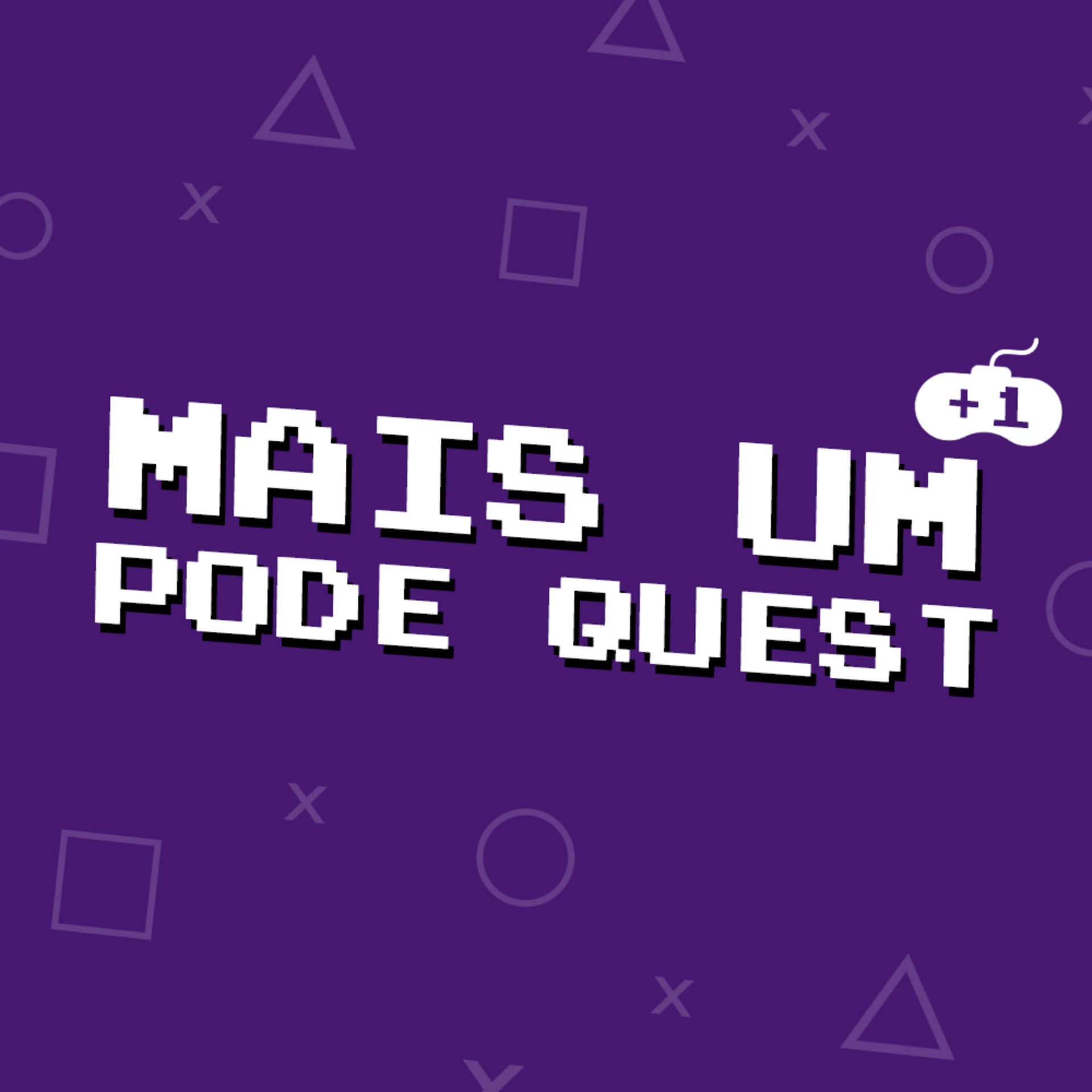 Mais Um Pode Quest - Podcasts
