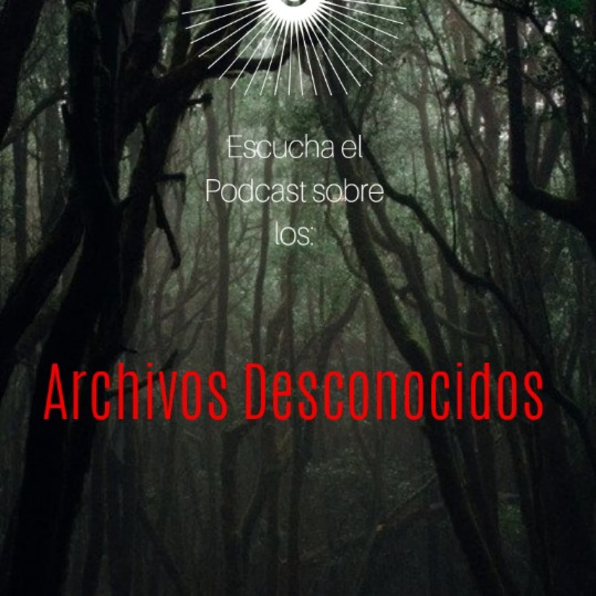 Archivos Desconocidos - Podcasts