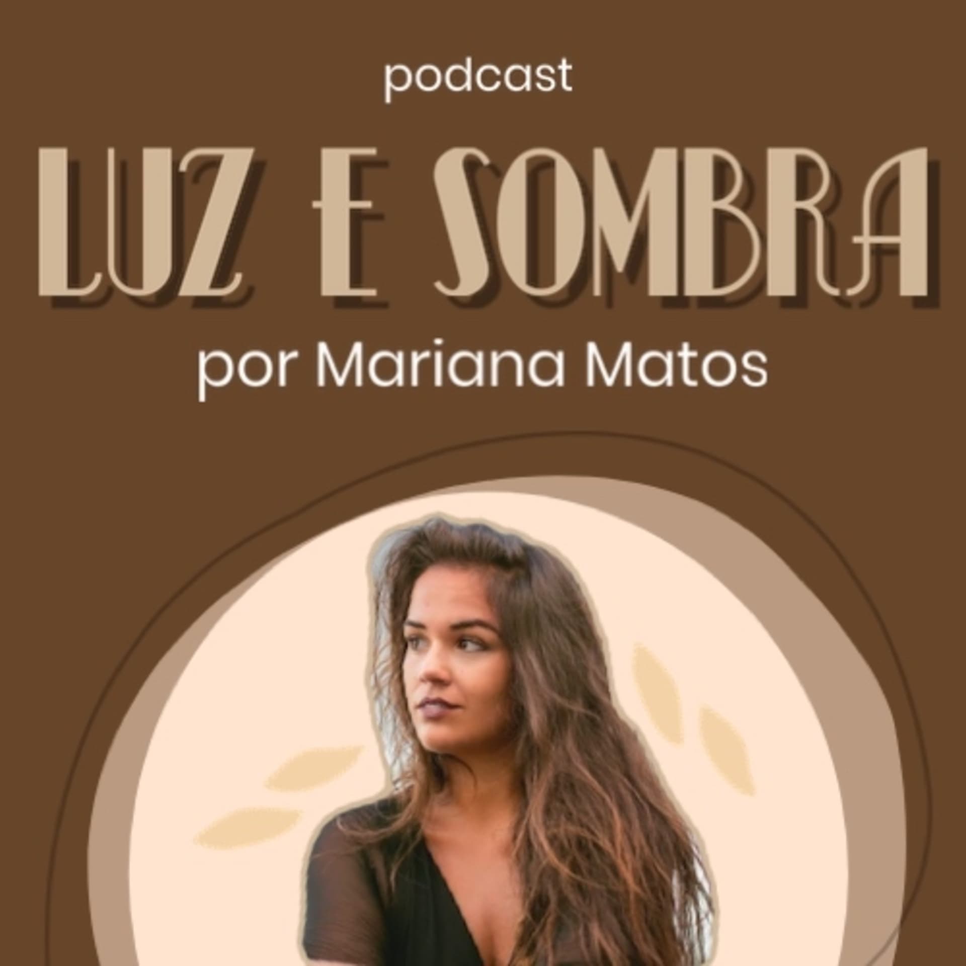 Podcast Luz e Sombra por Mariana Matos