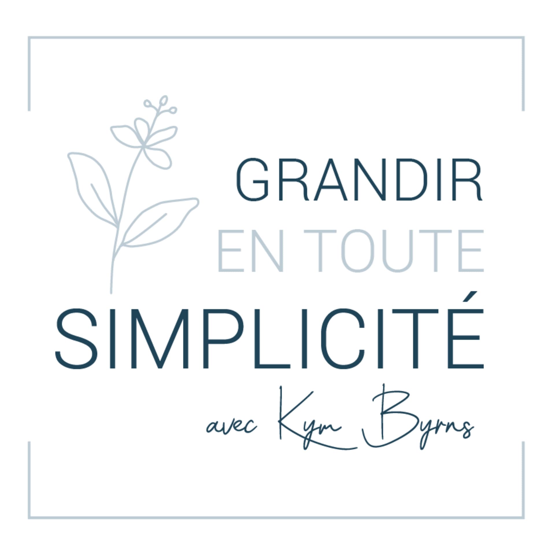 GRANDIR EN TOUTE SIMPLICITÉ - Podcasts
