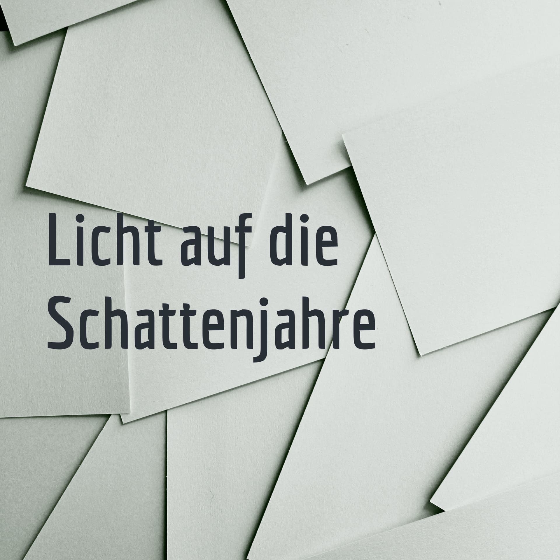 Licht auf die Schattenjahre - Podcasts