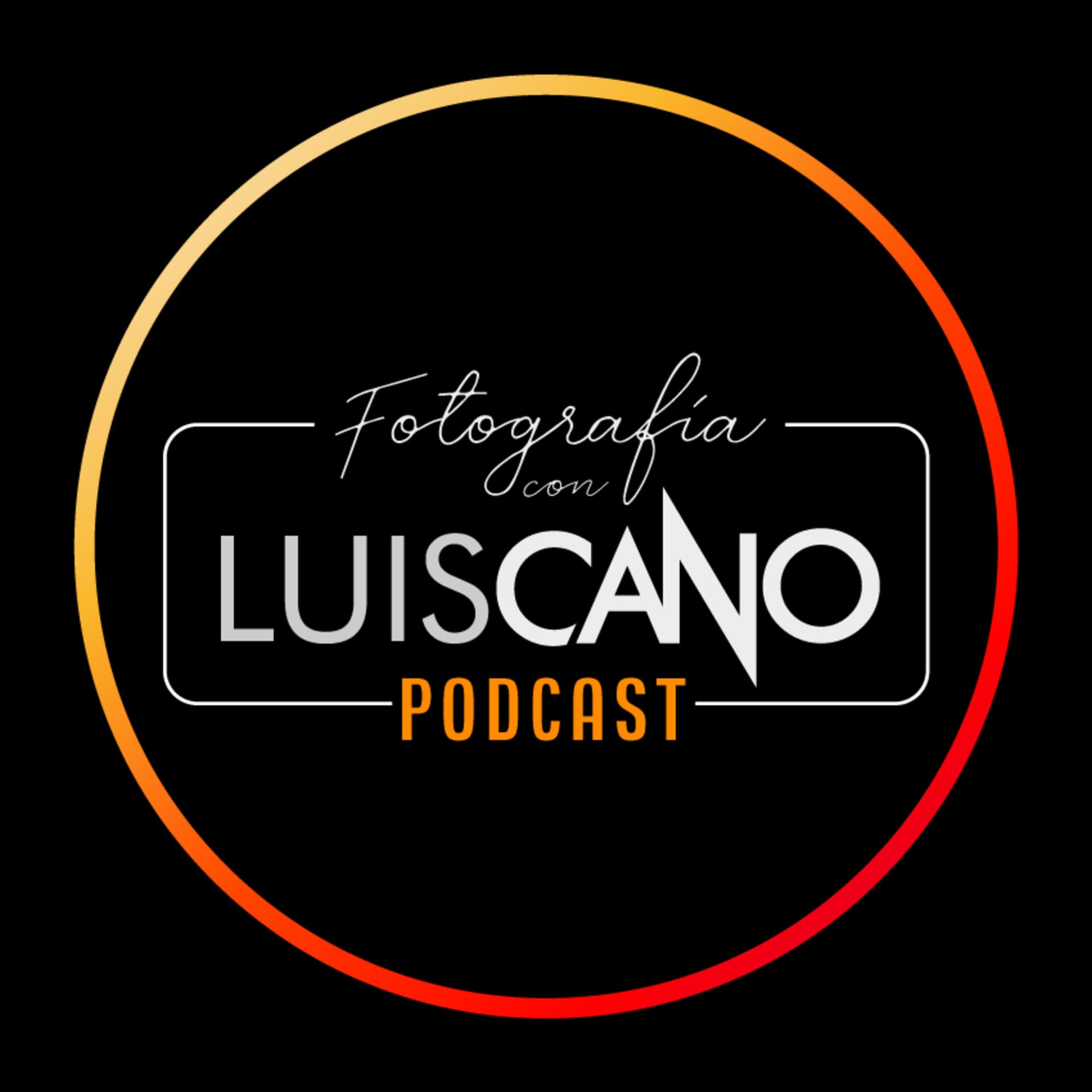 FOTOGRAFÍA CON LUIS CANO - Podcasts