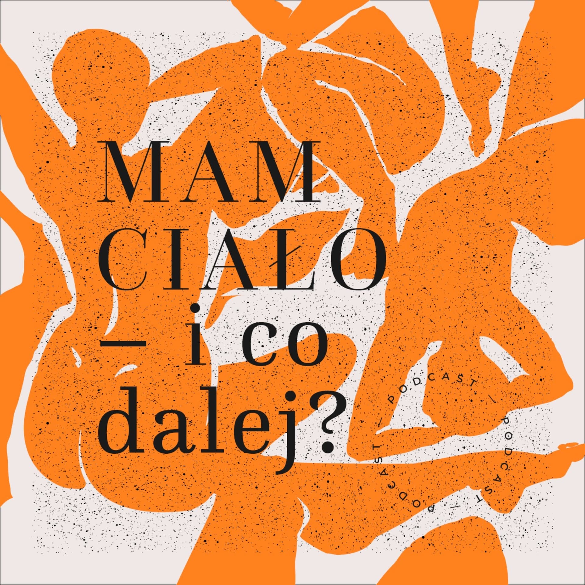 Mam ciało – i co dalej? - Podcasts