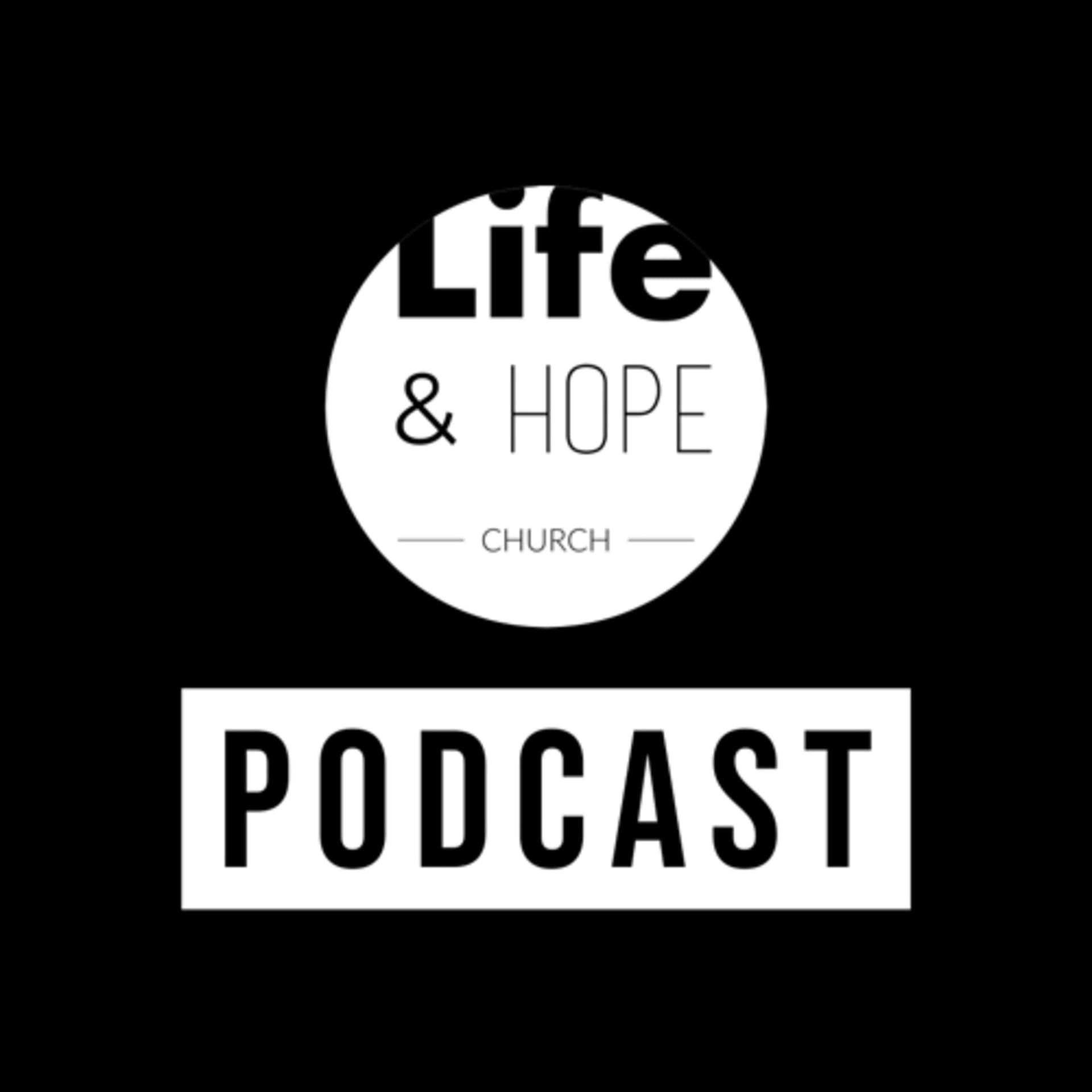 LIFE & HOPE Church - Podcasts