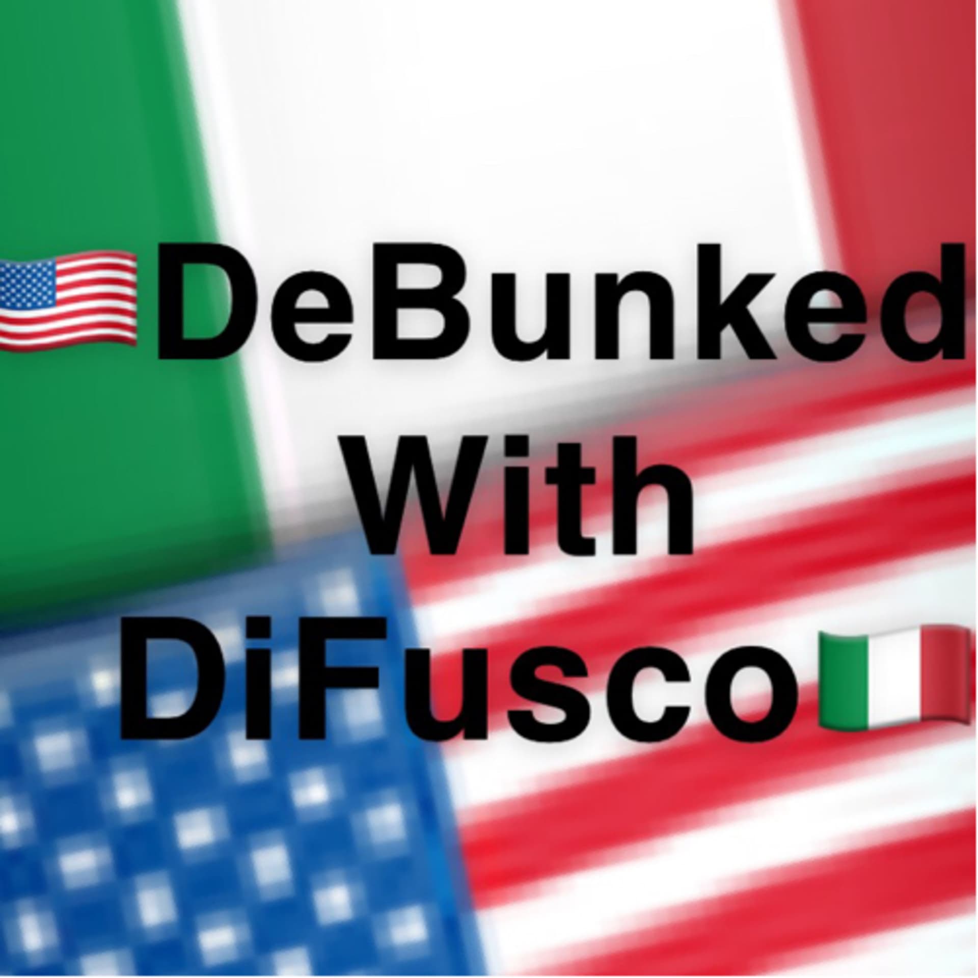 🇺🇸Debunked with DiFusco🇮🇹 - Podcasts