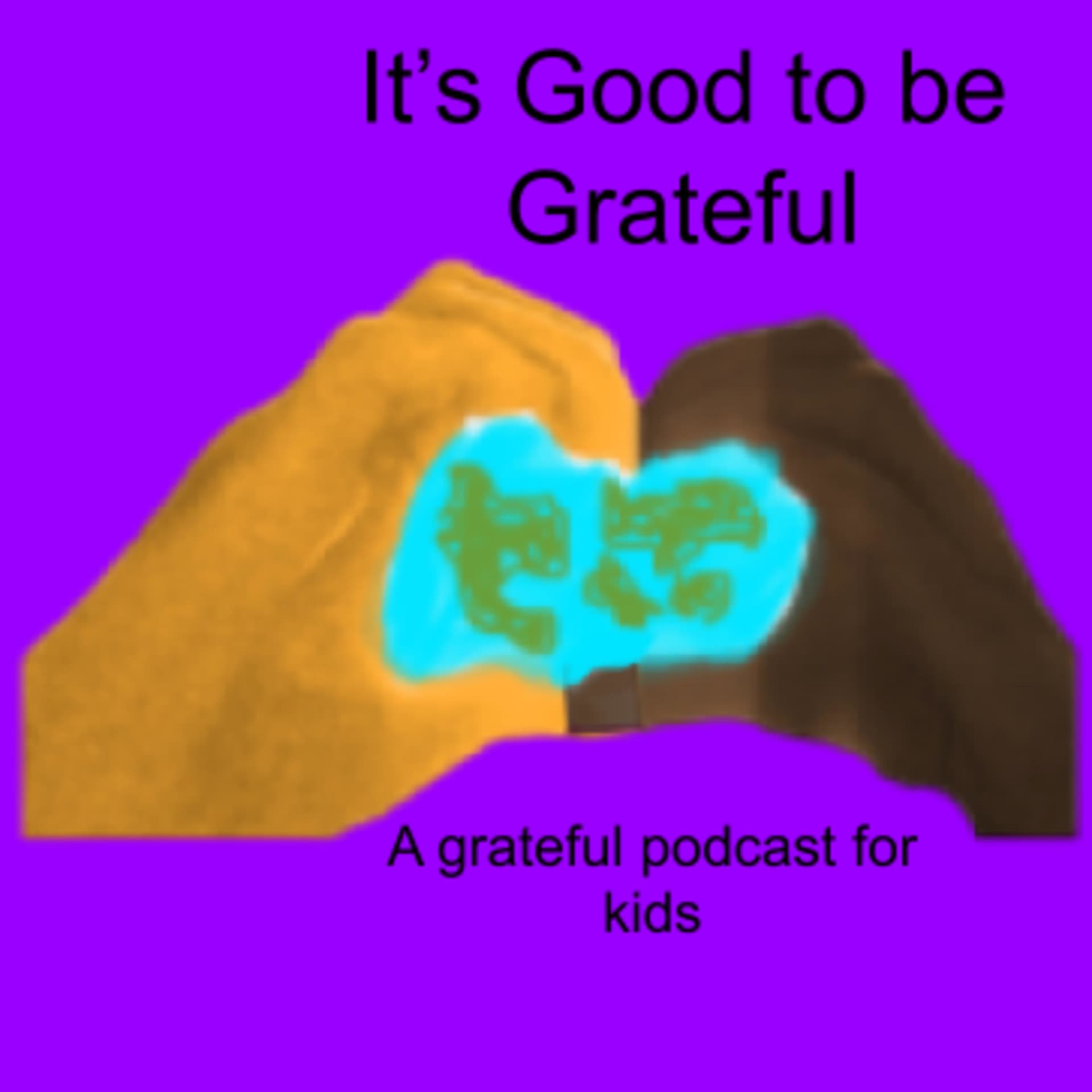 It's Good to be Grateful-A Grateful Podcast for Kids - Podcasts