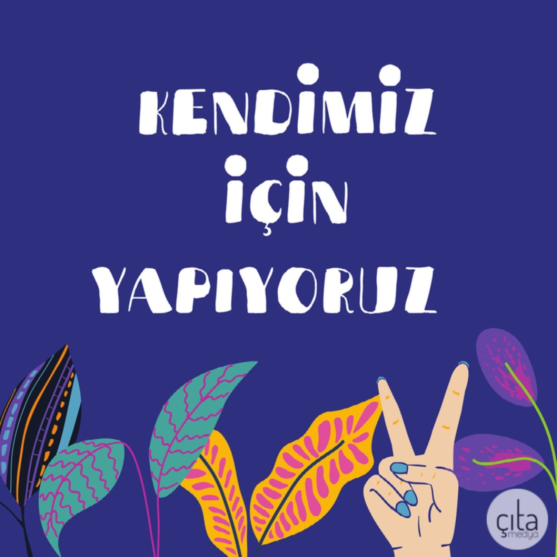 Kendimiz İçin Yapıyoruz - Podcasts