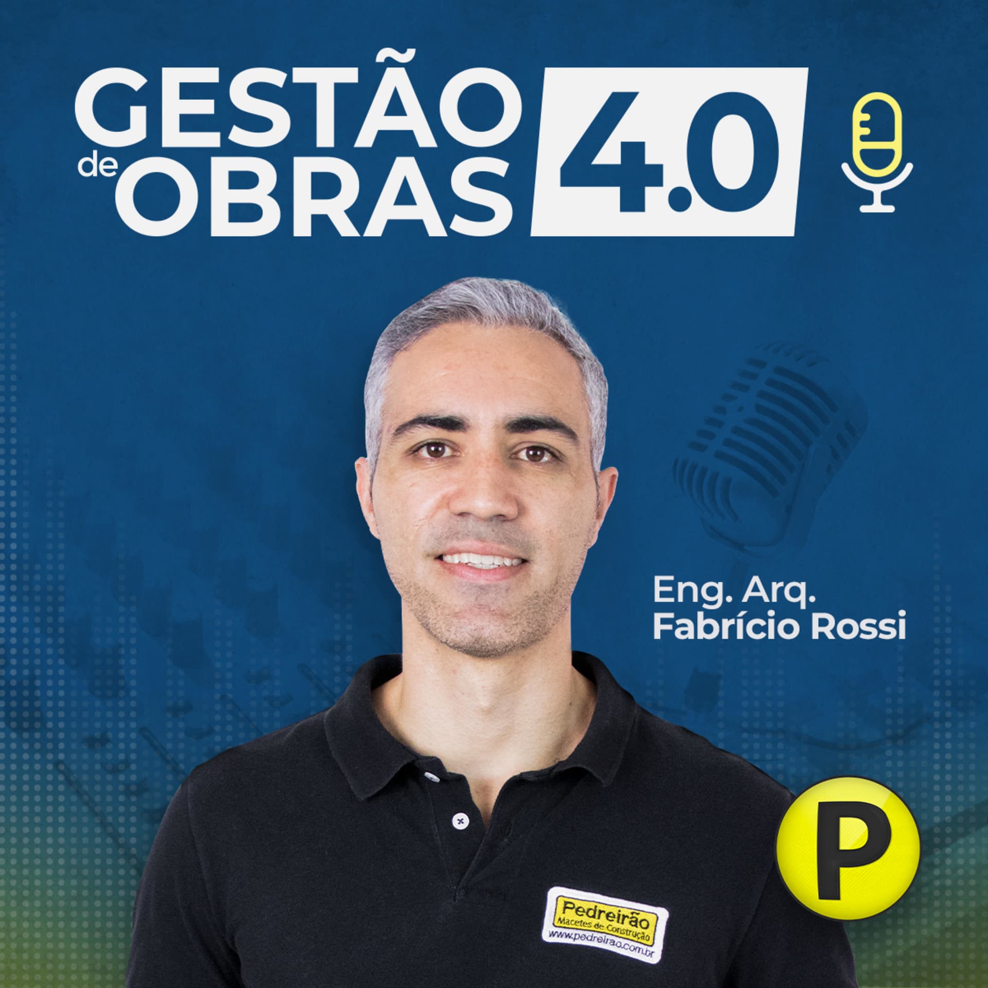 Gestão de Obras 4.0 - Eng. Arq. Fabricio Rossi - Podcasts
