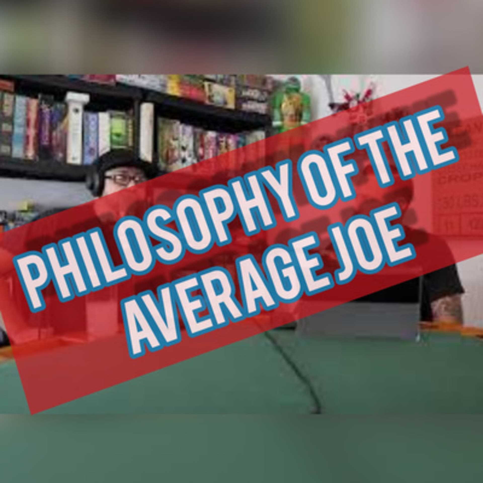 Philosophy of the Average Joe - Podcasts