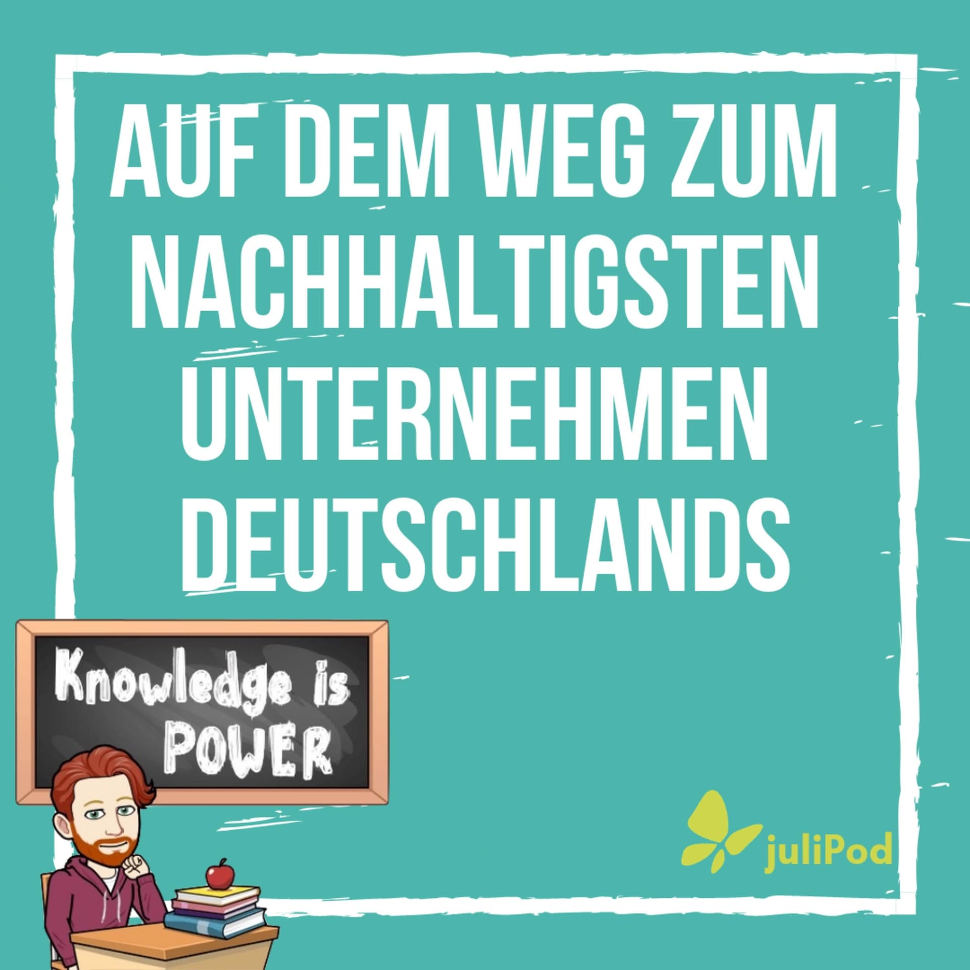 juliPod - Auf dem Weg zum nachhaltigsten Unternehmen Deutschlands - Podcasts