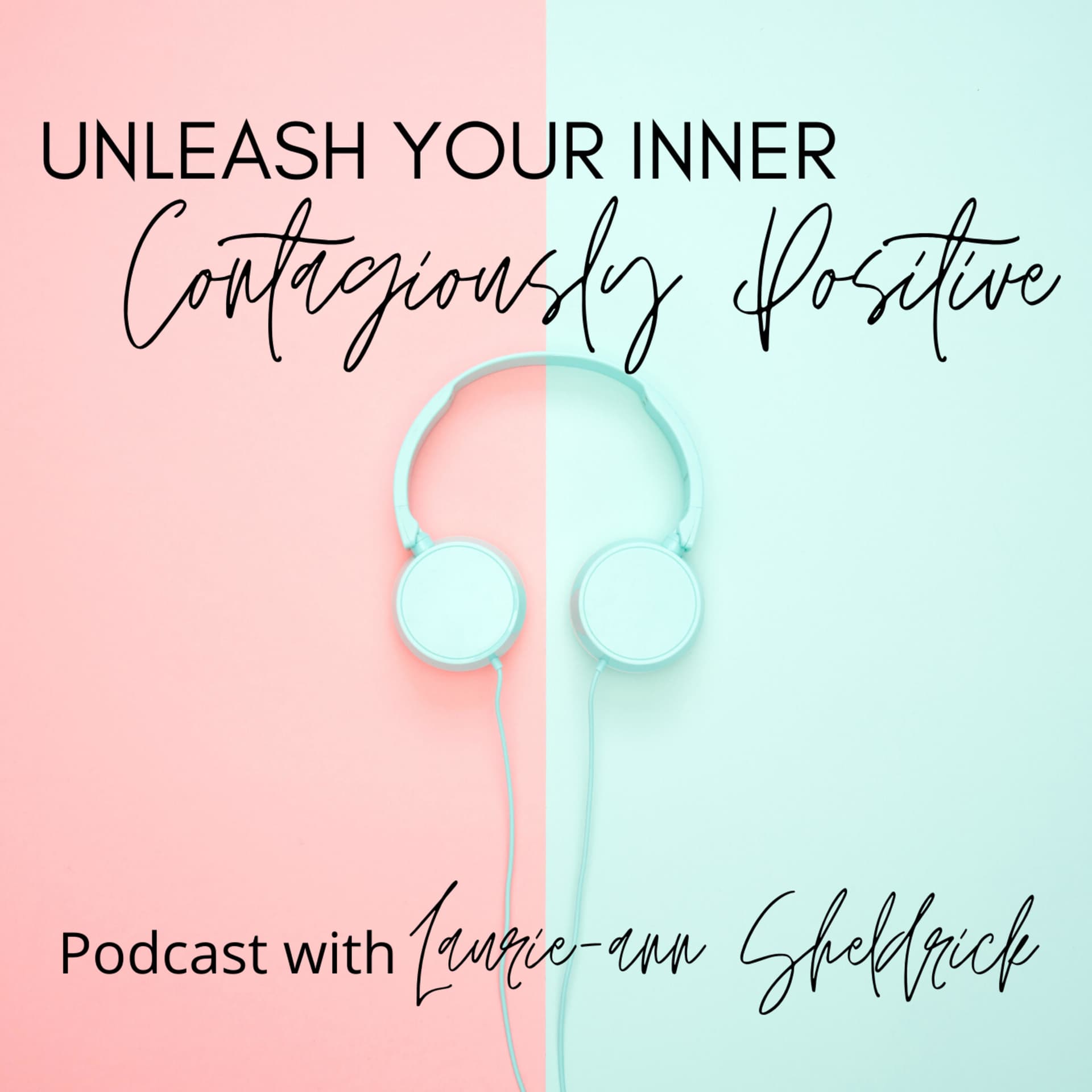 Unleash Your Inner Contagiously Positive - Podcasts