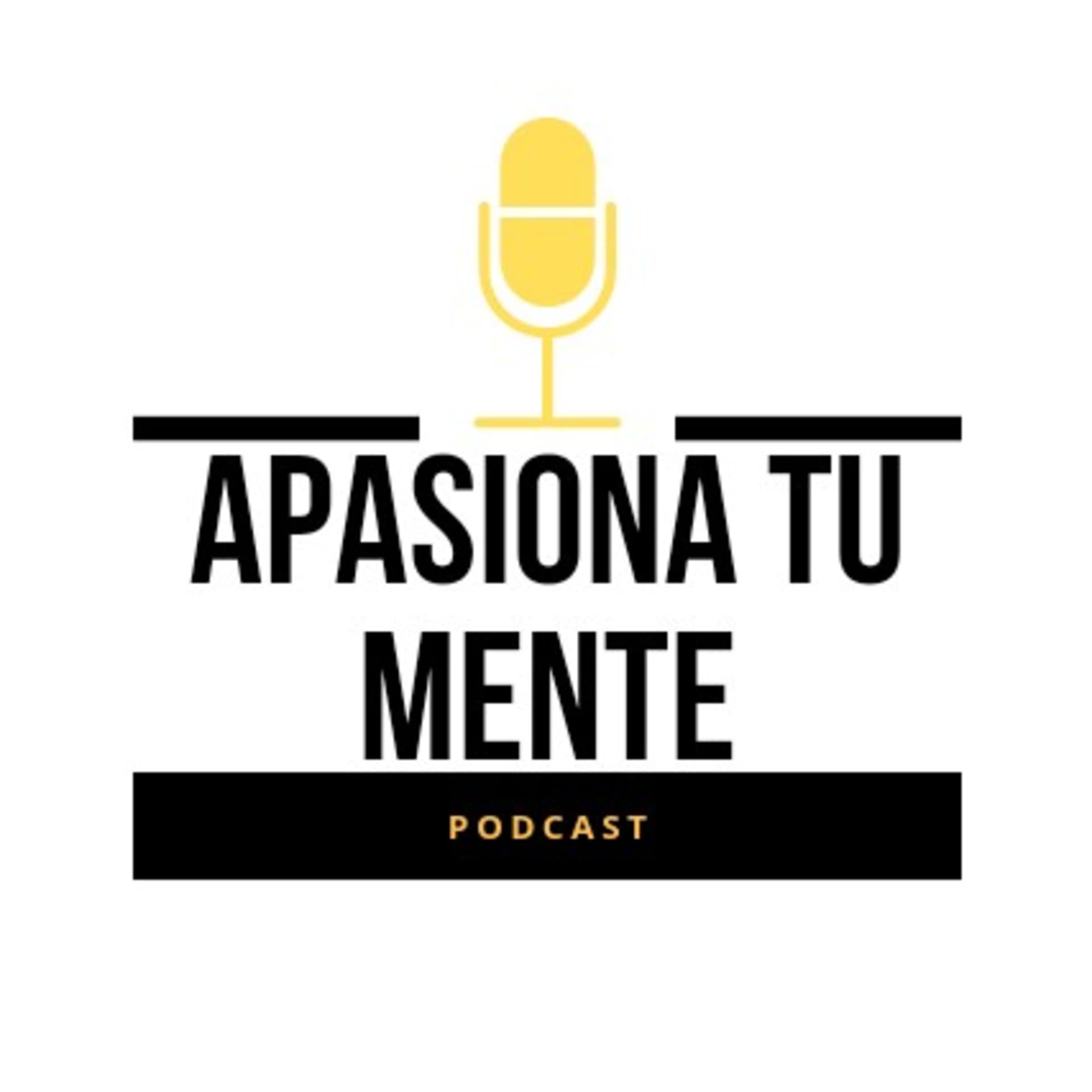 APASIONA TU MENTE - Podcasts