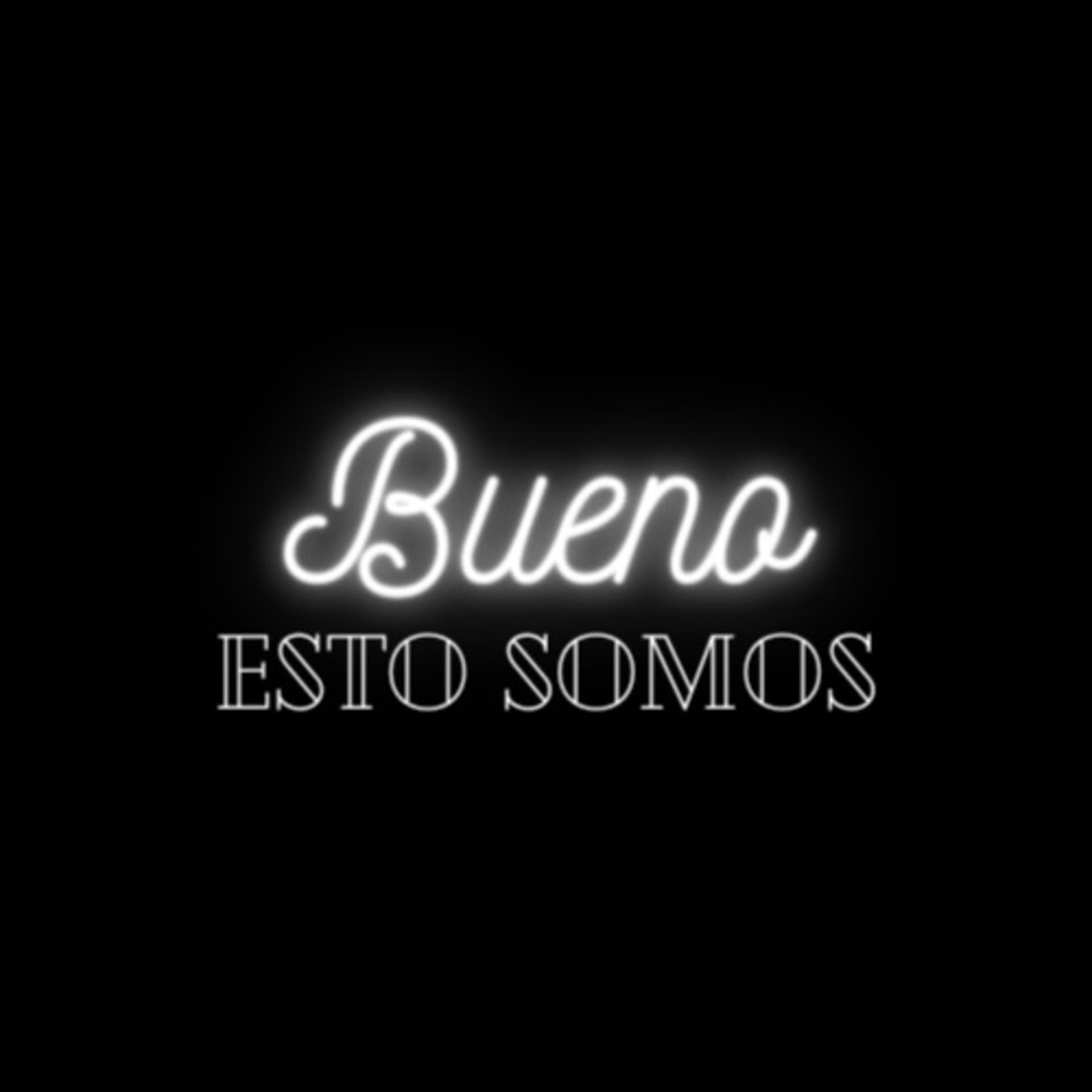 Bueno, Esto Somos - Podcasts