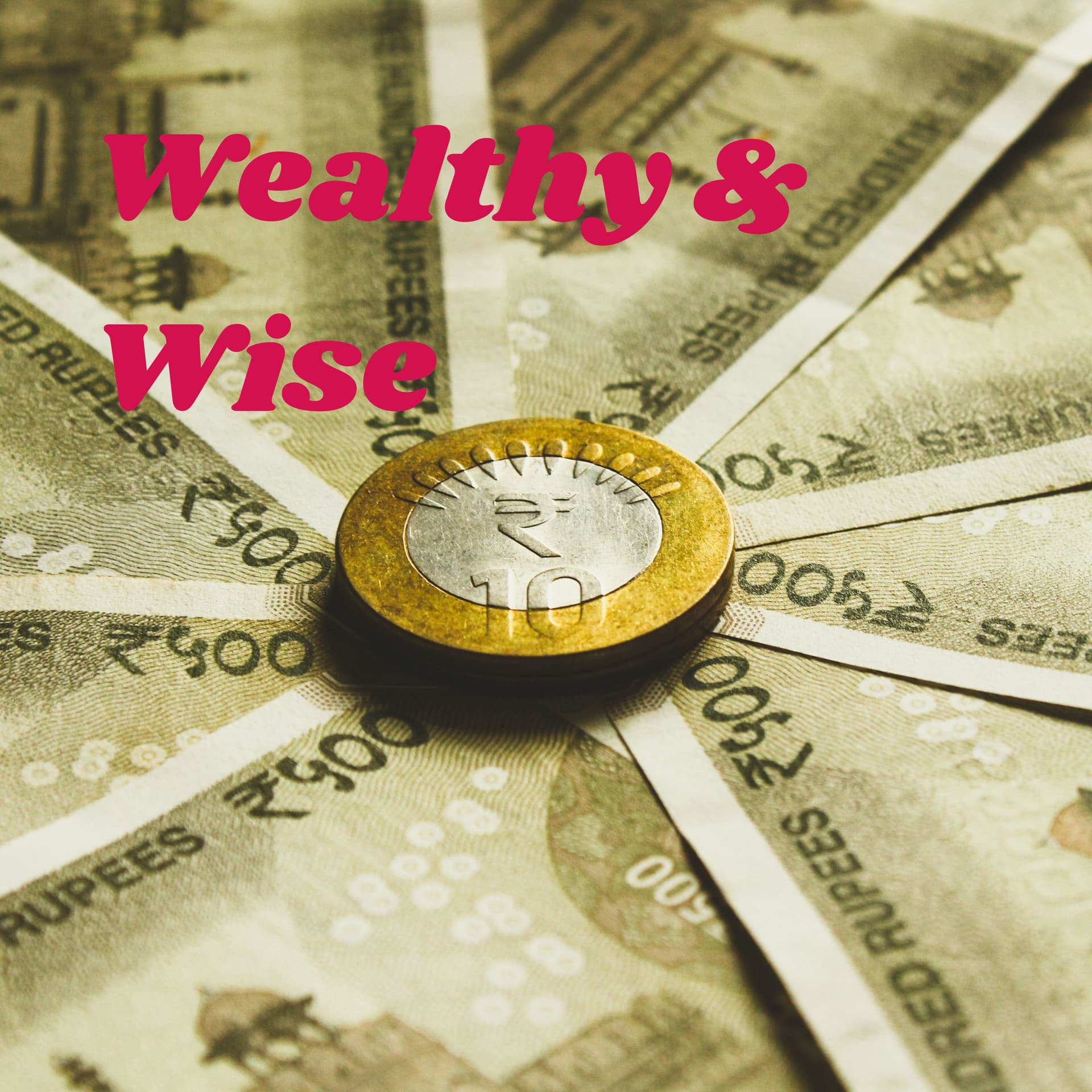 Wealthy & Wise: Create Wealth With Wisdom - Podcasts
