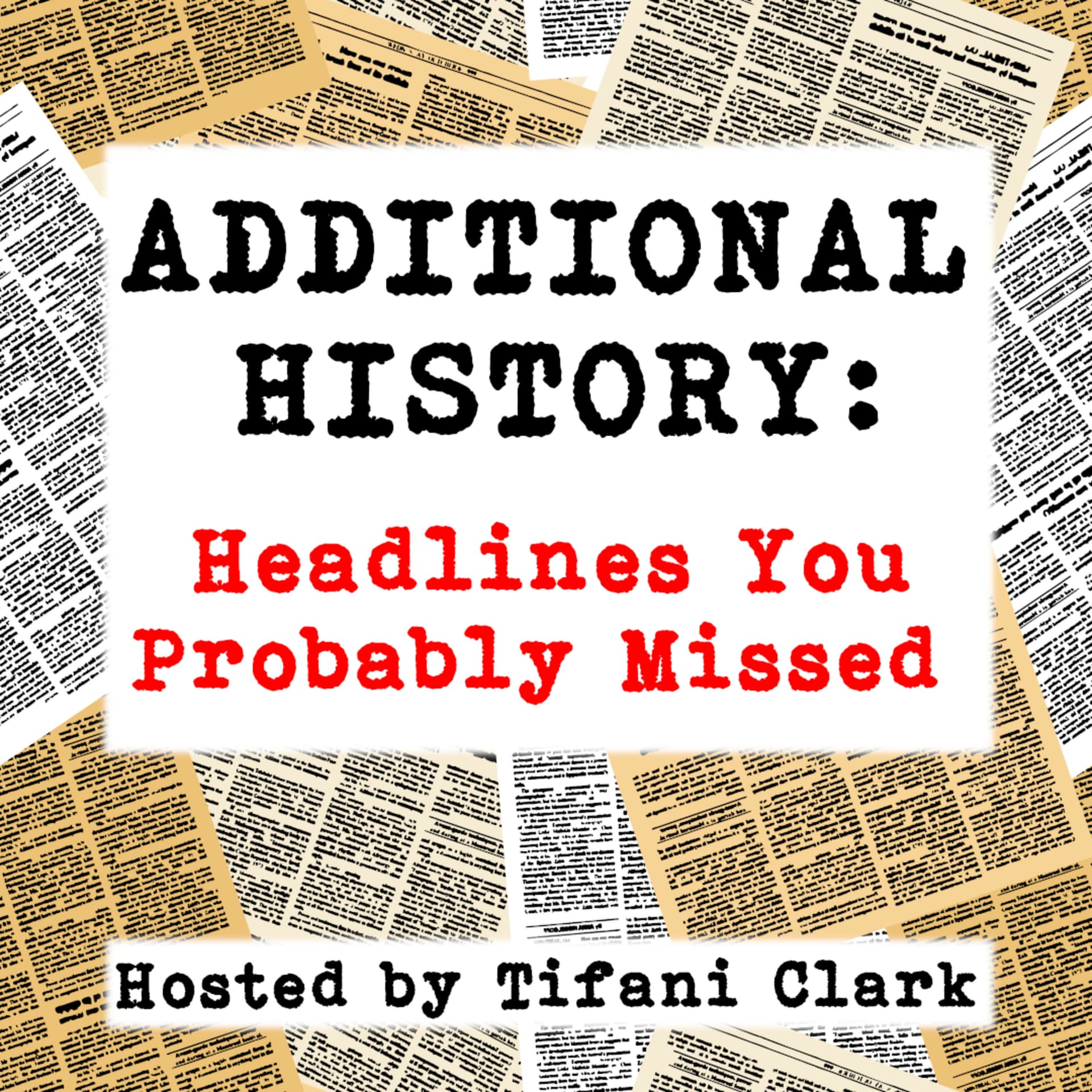 ADDITIONAL HISTORY: Headlines You Probably Missed - Podcasts