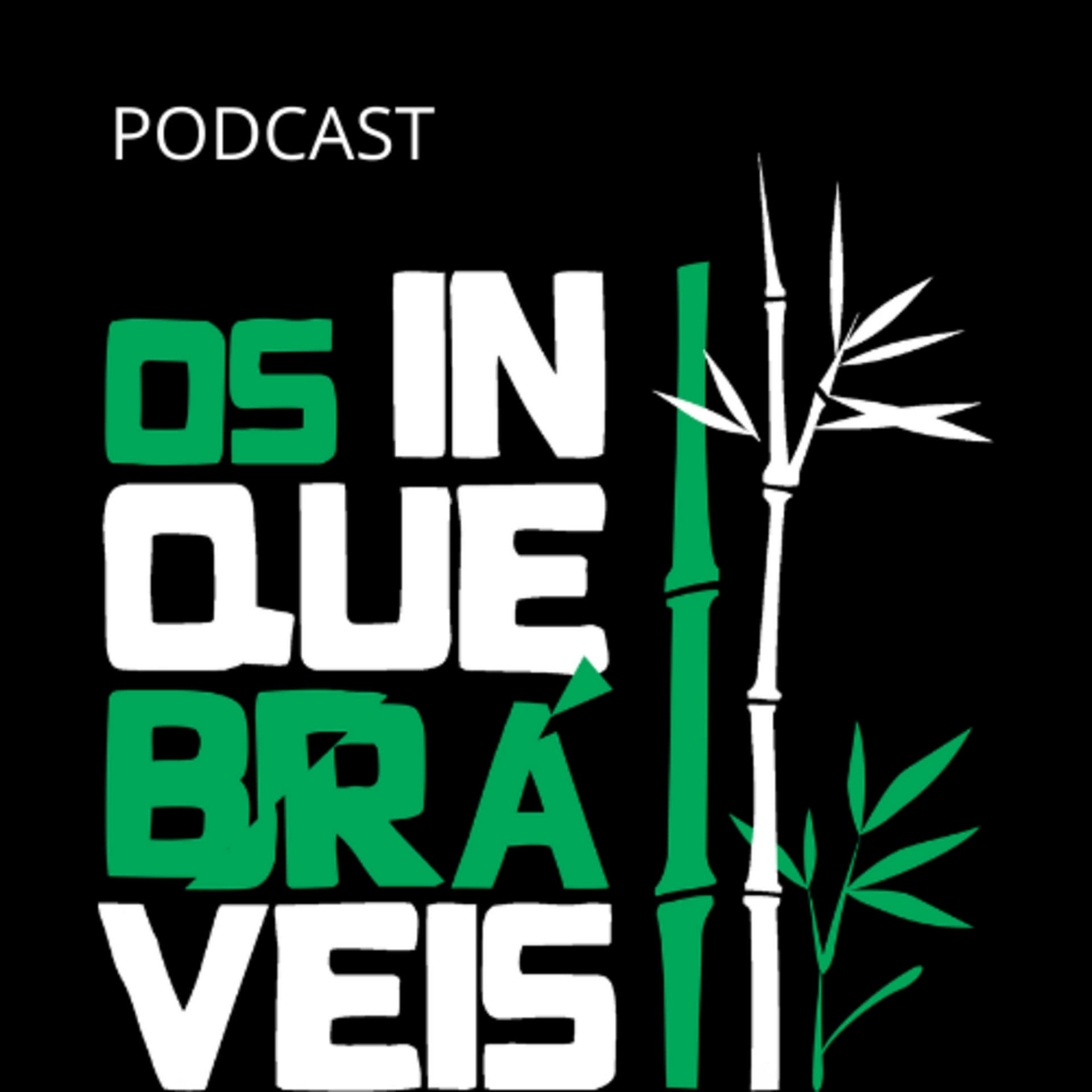 OS INQUEBRÁVEIS - Podcasts