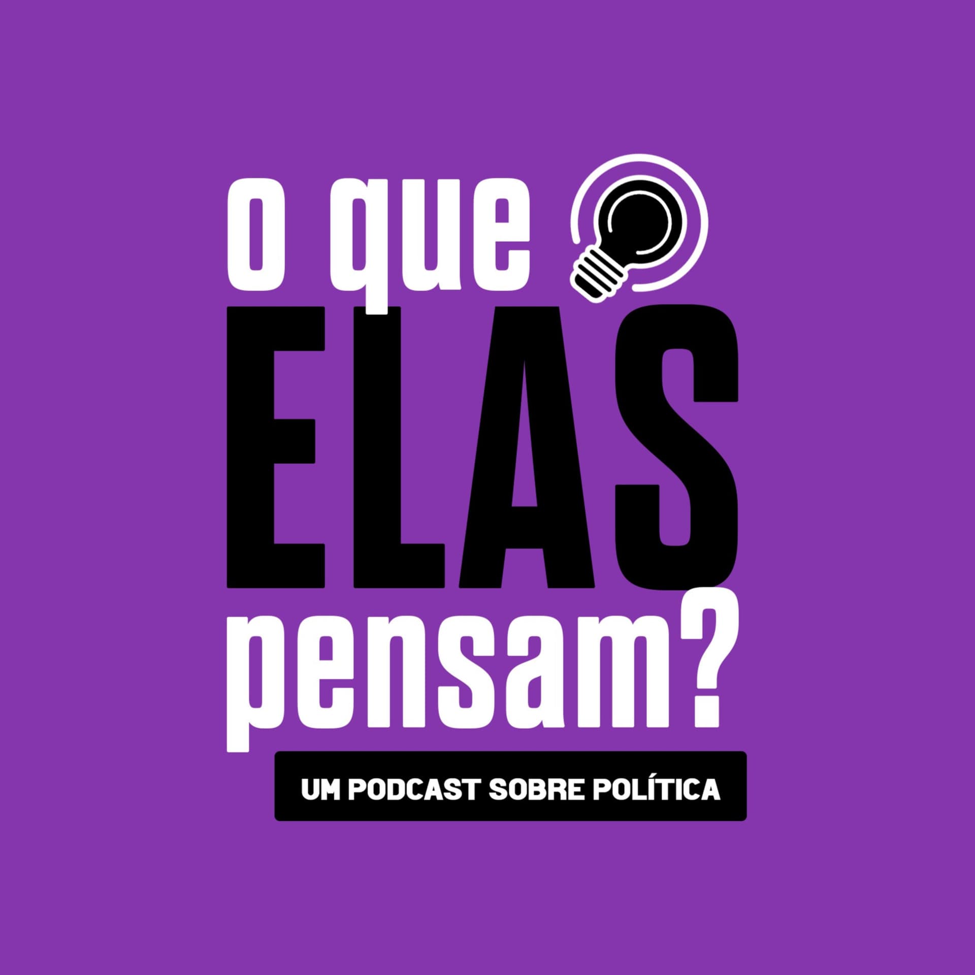 O que elas pensam? - Podcasts