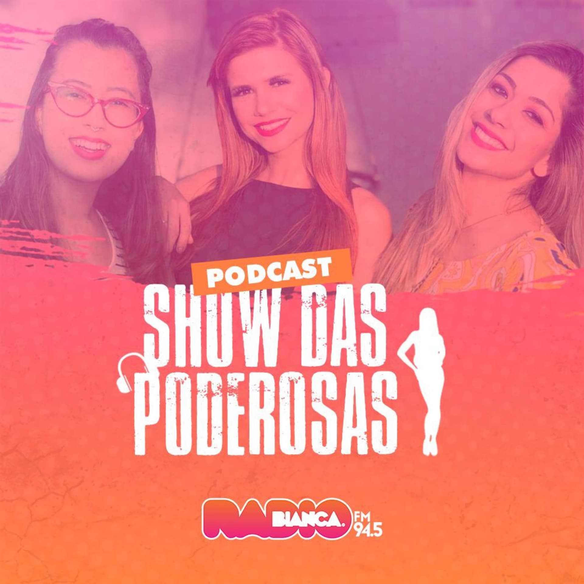 Show das Poderosas - Podcasts