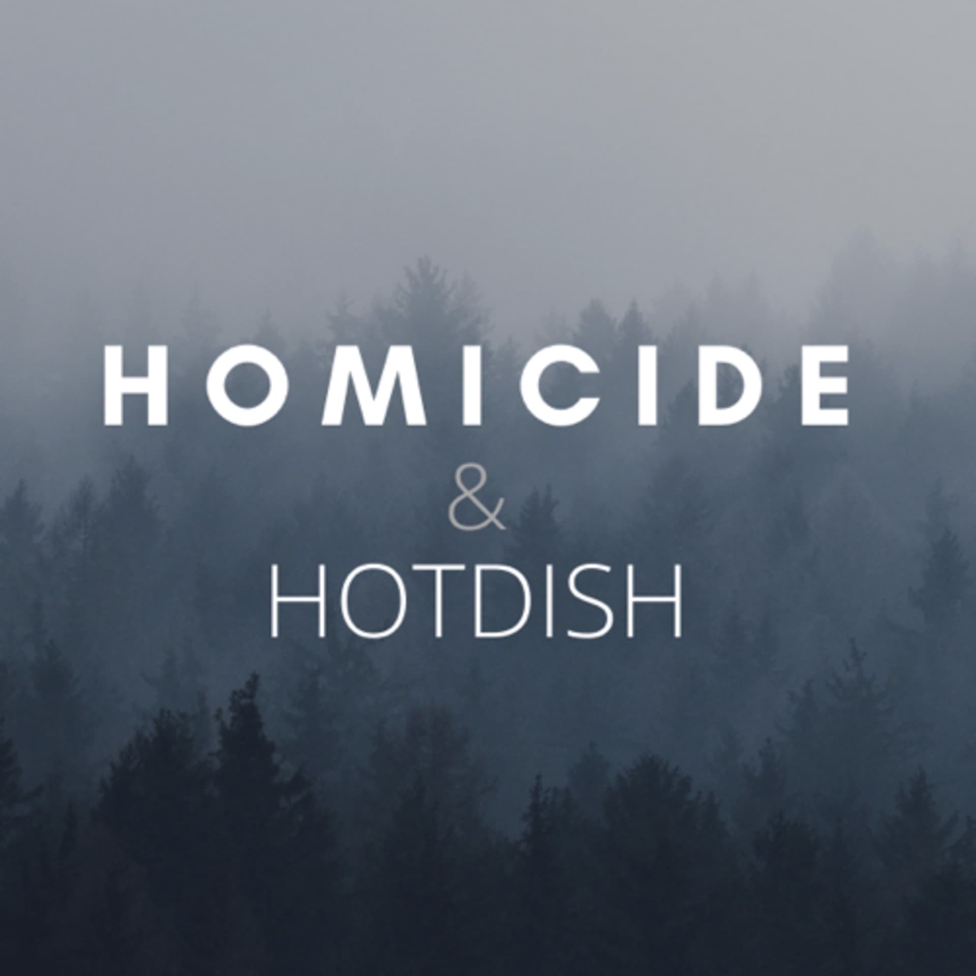Homicide & Hotdish - Podcasts
