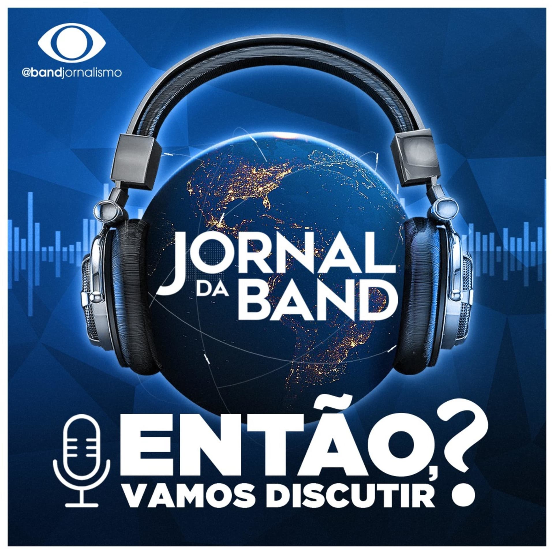 Então, Vamos Discutir? - Jornal da Band - Podcasts