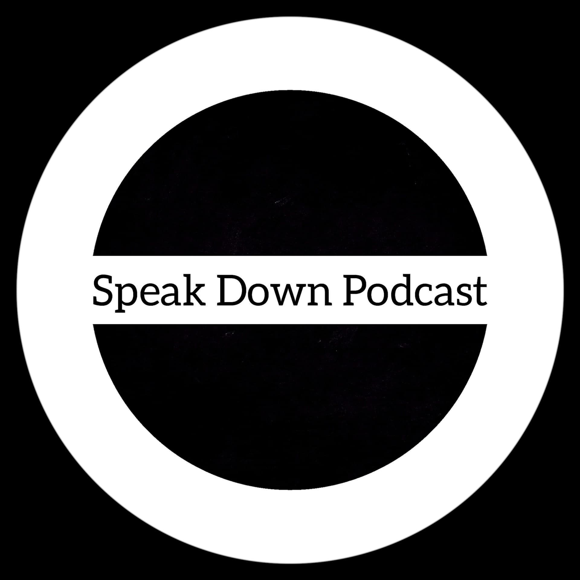 Speak Down Podcast - Podcasts