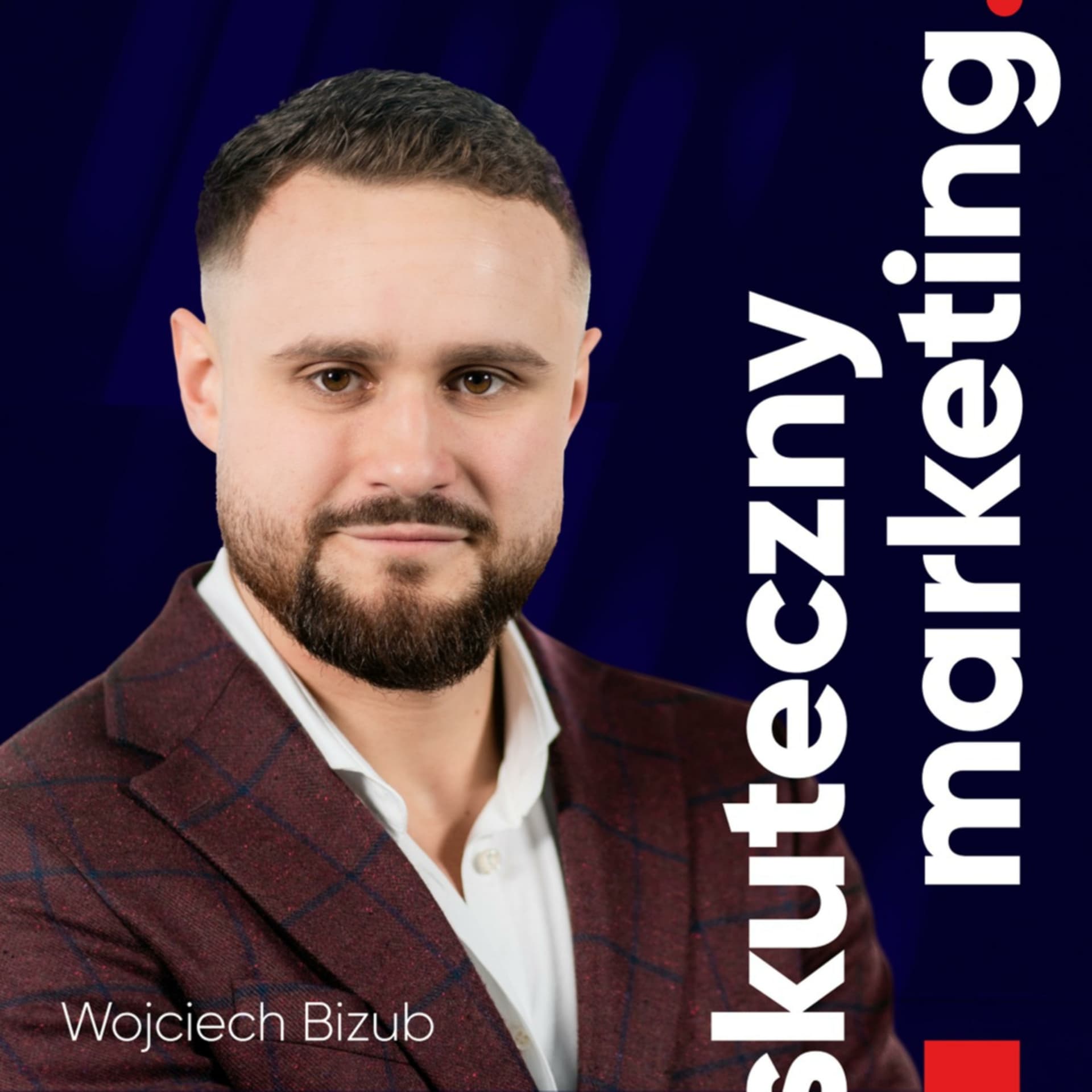 Skuteczny marketing | Wojciech Bizub - Podcasts