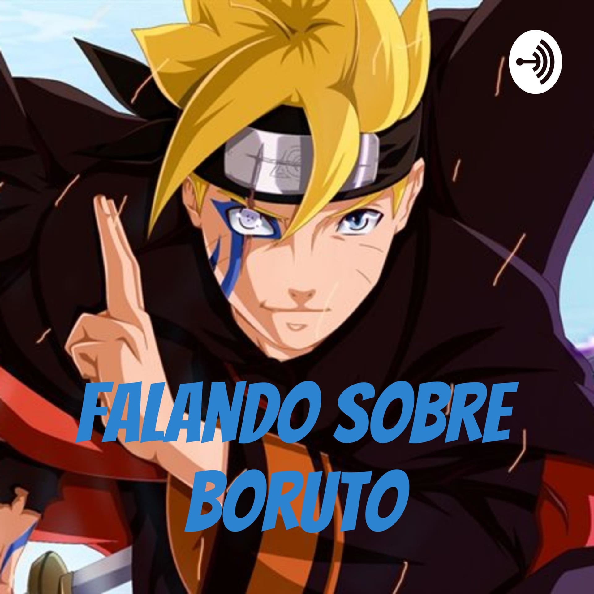Falando Sobre Boruto - Podcasts