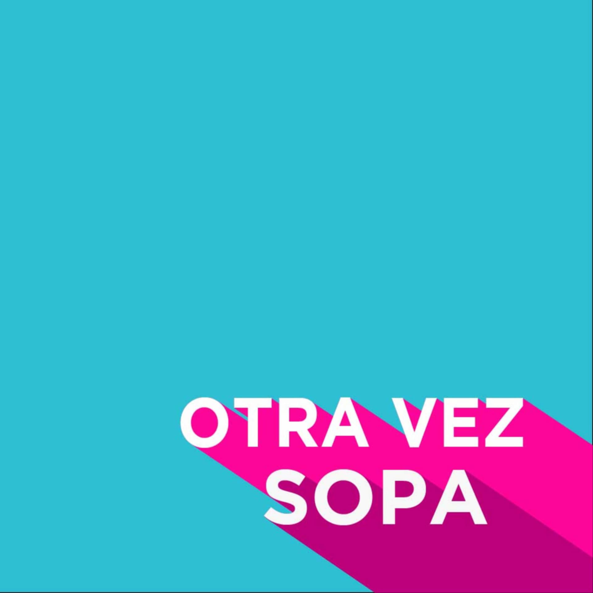 OTRA VEZ SOPA - Podcasts