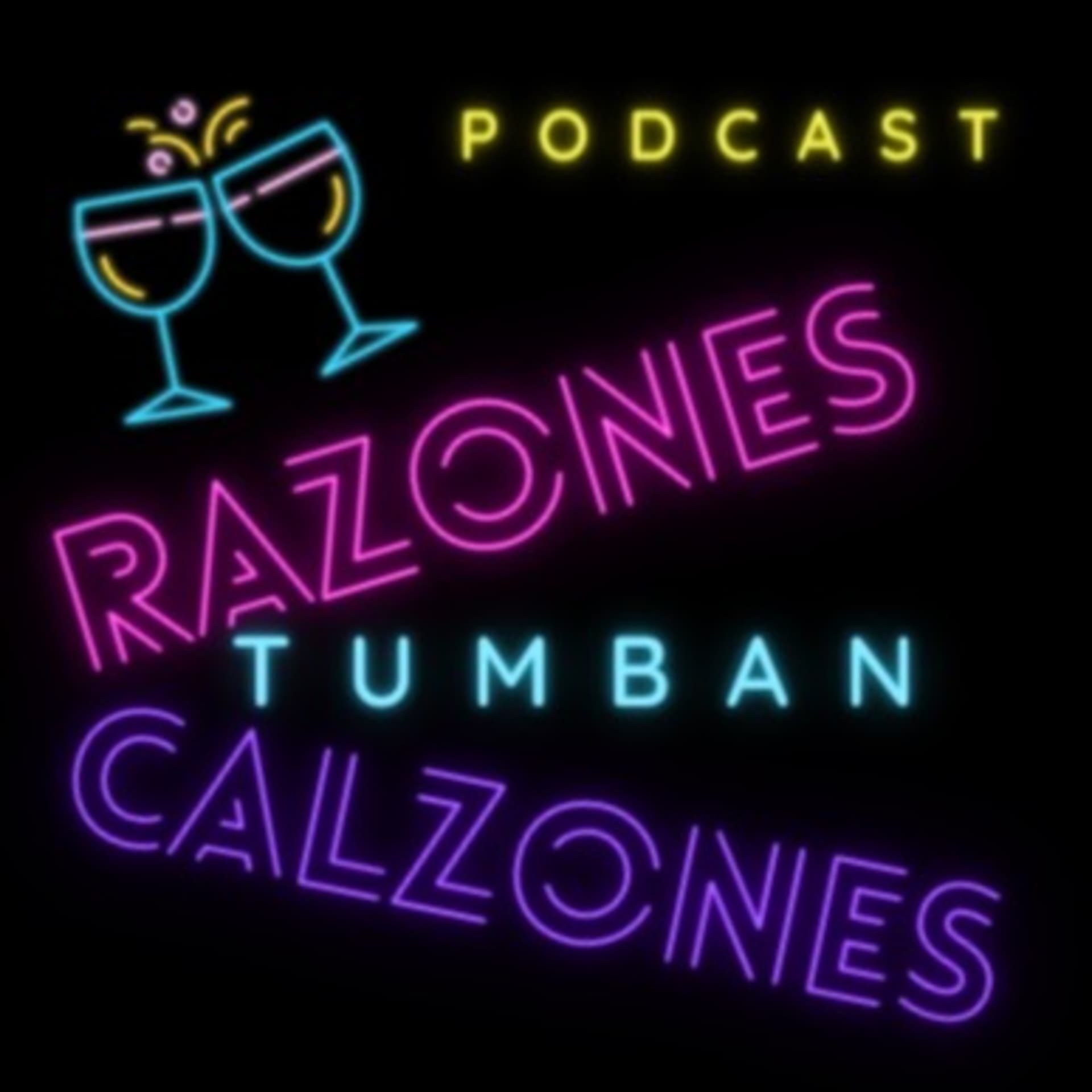 Razones Tumban Calzones - Podcasts
