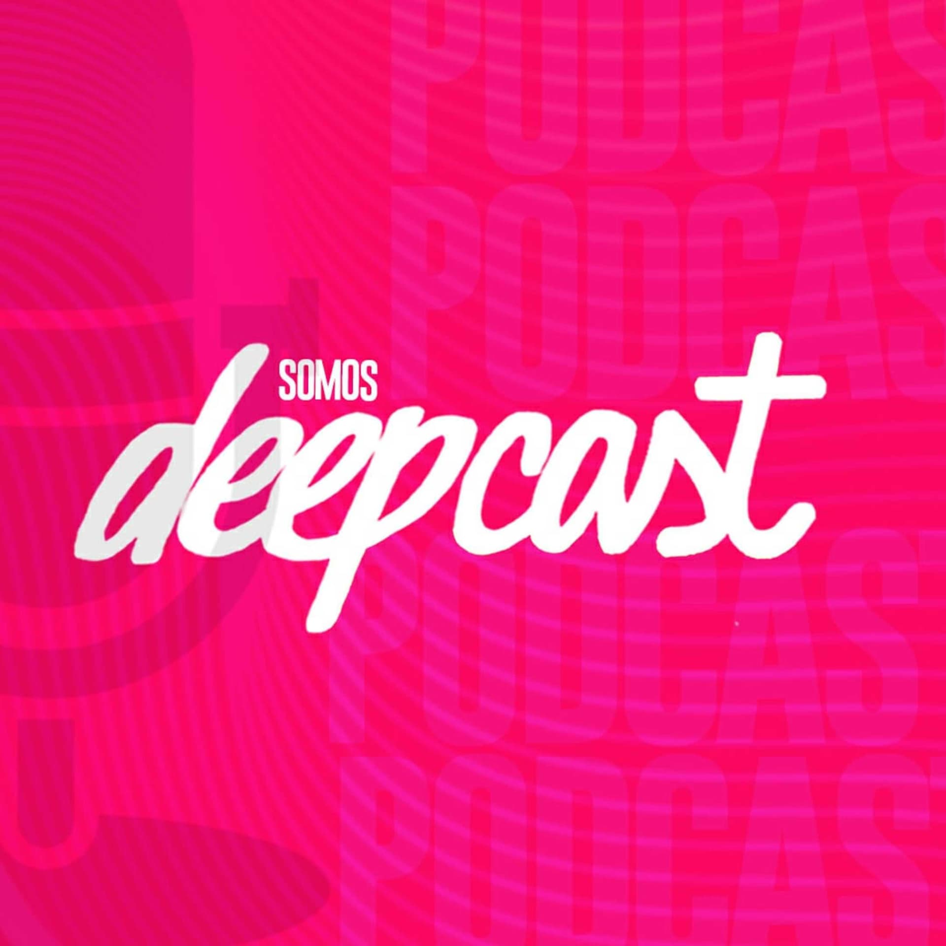 SomosDeepCast - Podcasts