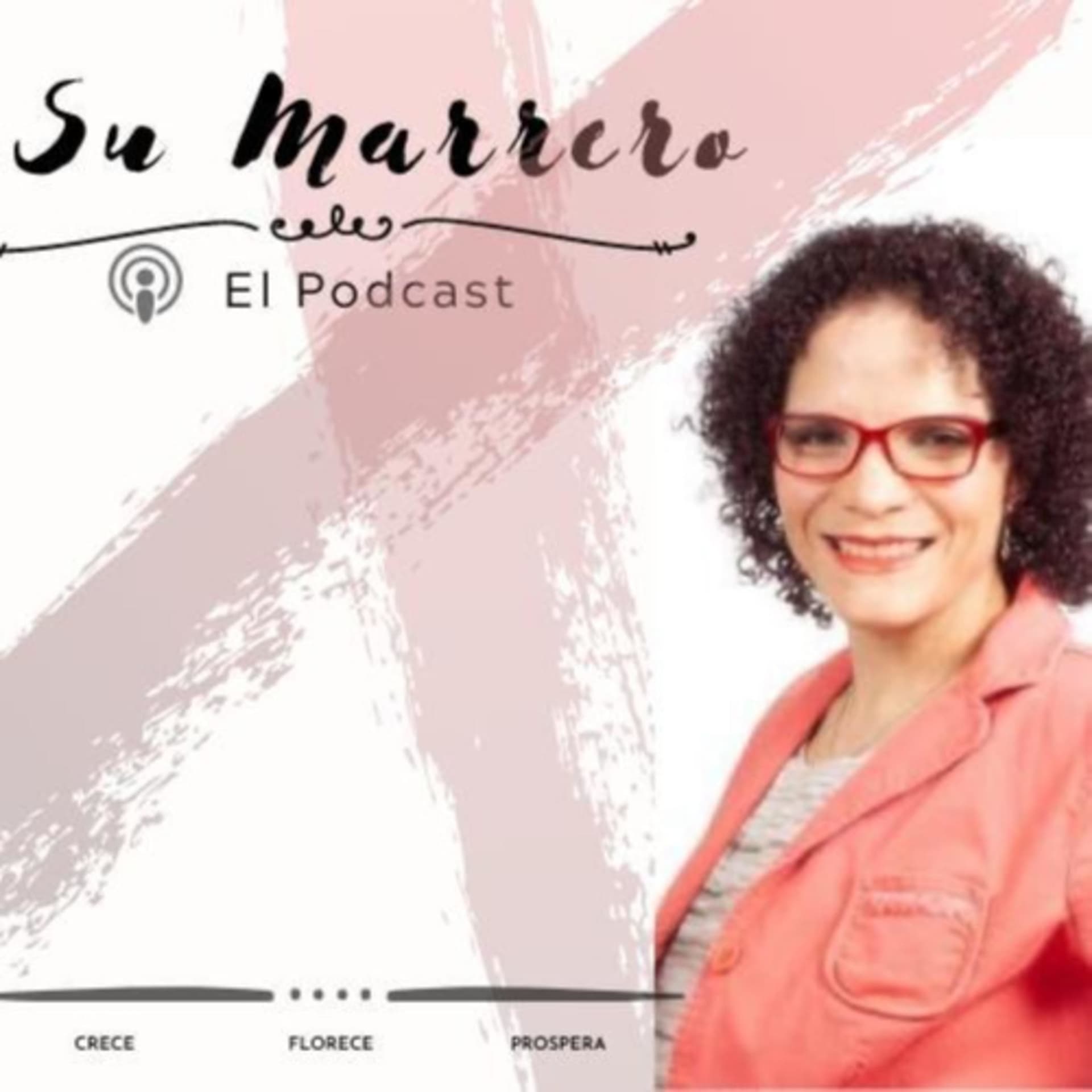 Crece Florece Prospera - Podcasts